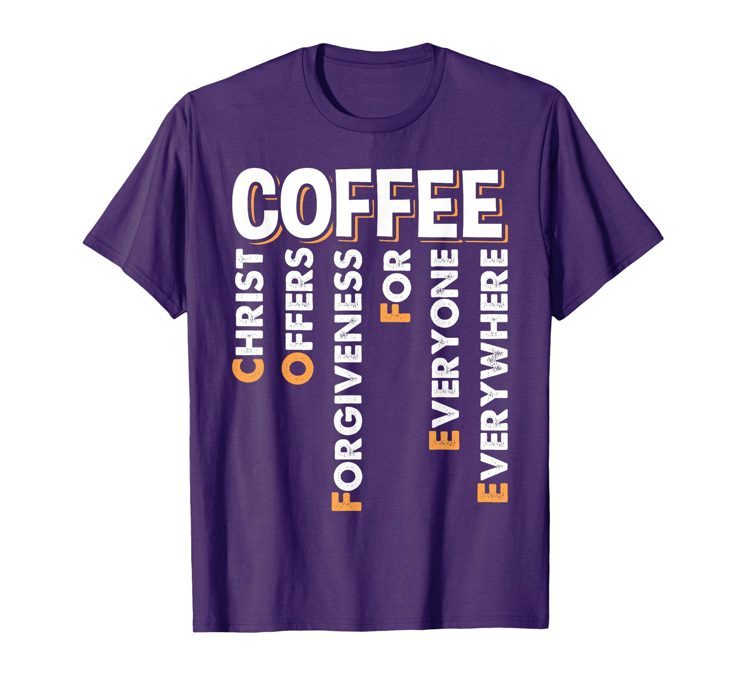Christ Offers Forgiveness For Everyone Everywhere Coffee Pun T-Shirt