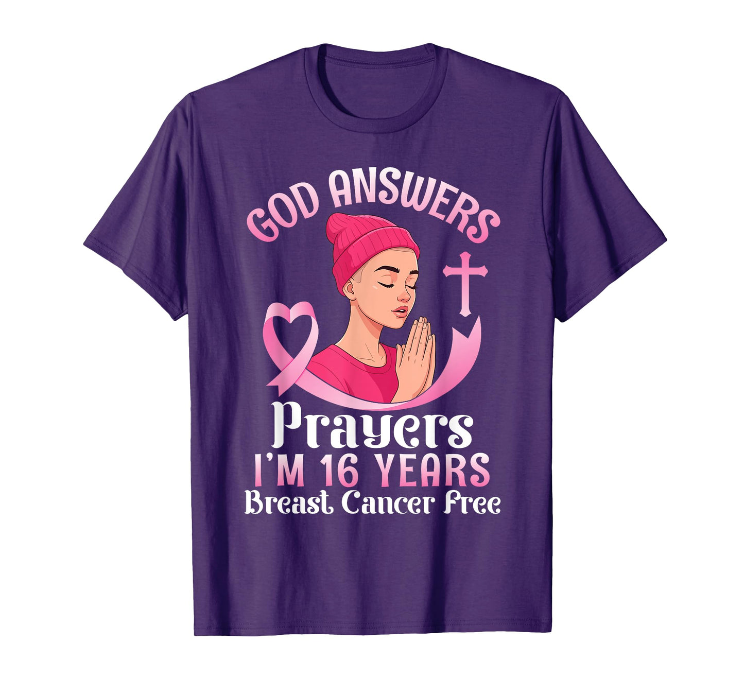 God Answers Prayers I'm 16 Years Breast Cancer Free Survivor T-Shirt