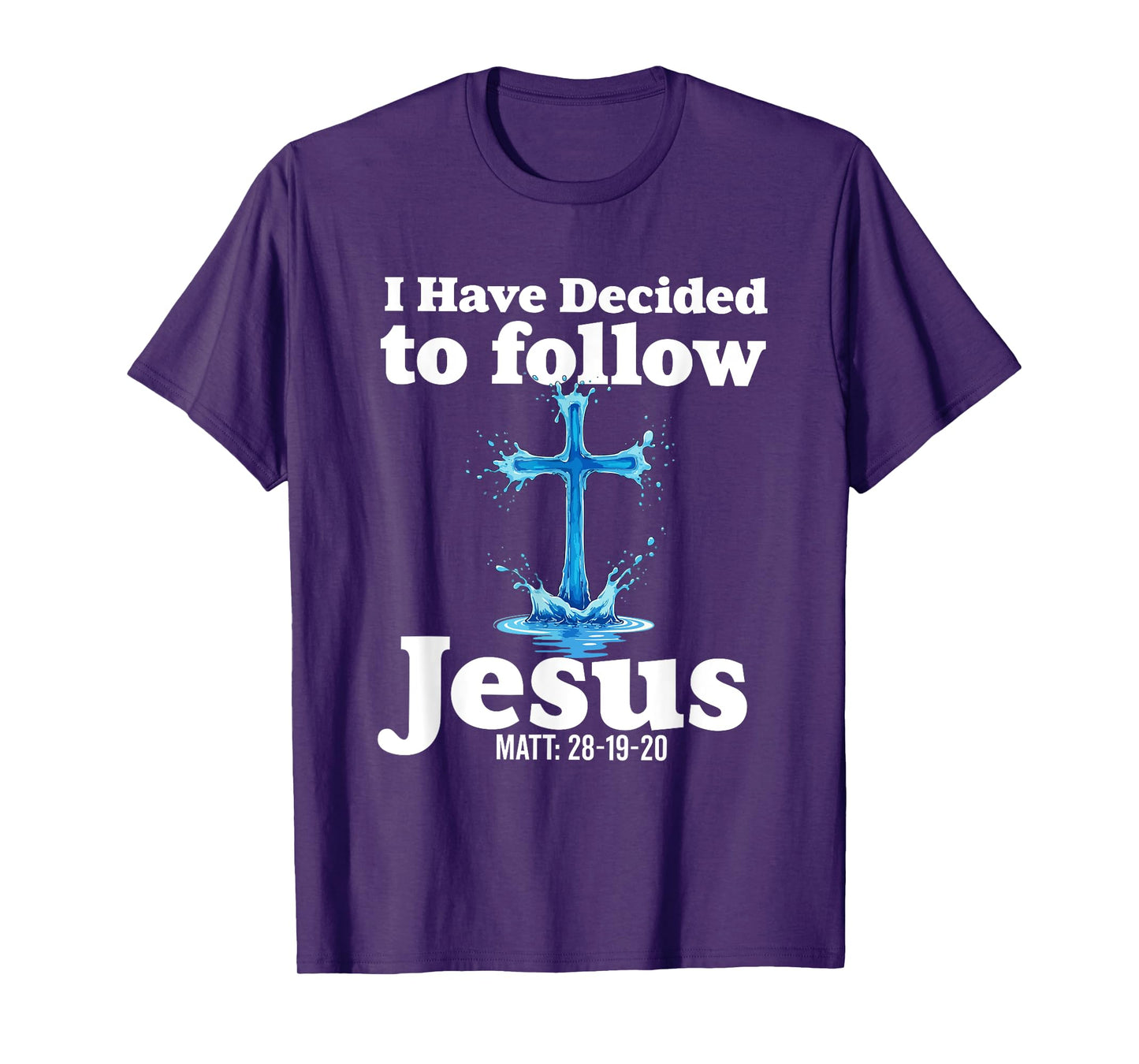 i have decided to follow Jesus Baptized baptism women Men T-Shirt