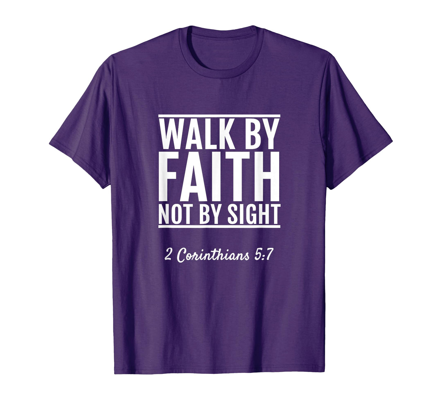 2 Corinthians 5:7 Walk By Faith Not By Sight Bible T-Shirt