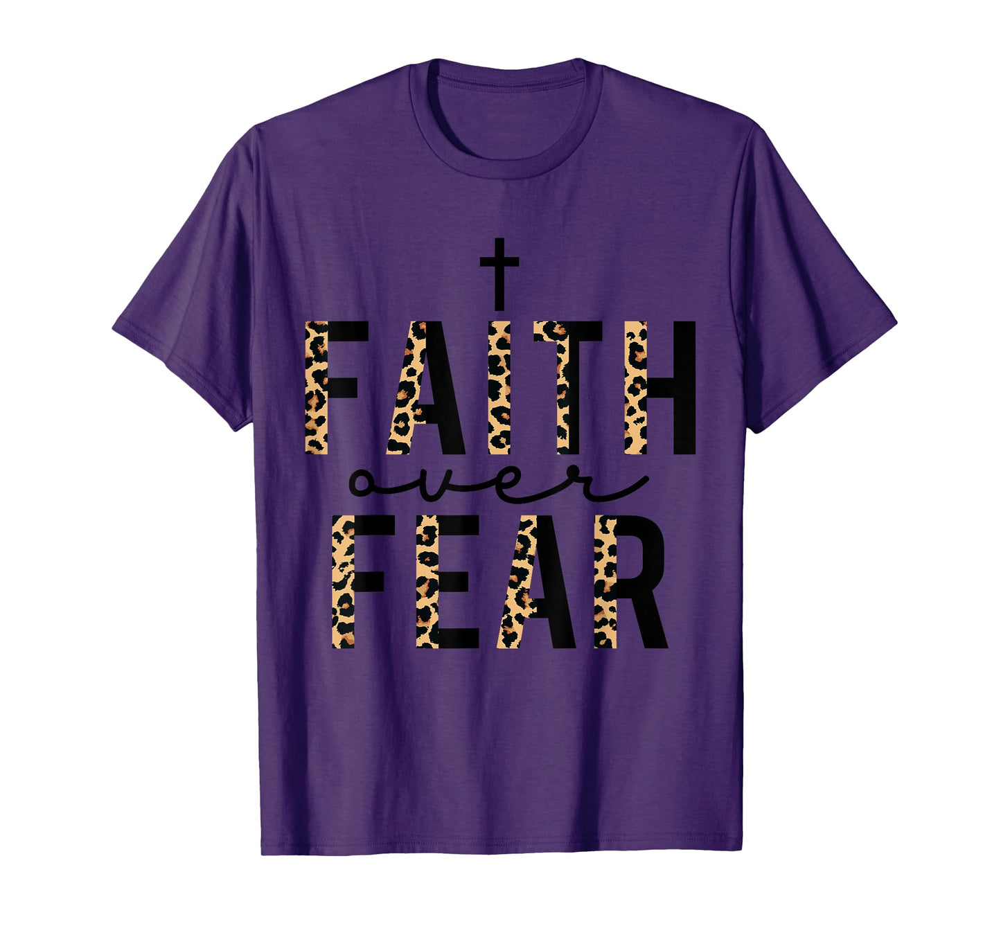 Faith Over Fear Leopard Letters Christian Faith Cross Gifts T-Shirt