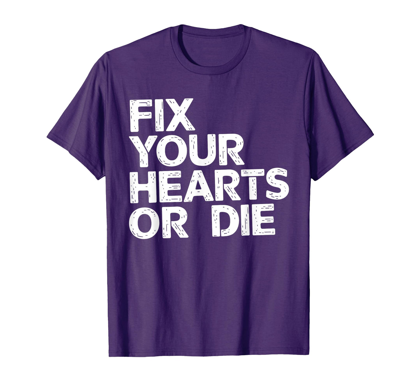 Fix Your Hearts or Die Hand Drawn Heart T-Shirt