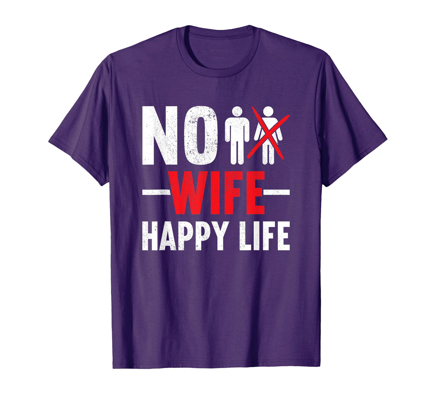 No Wife Happy Life Wives Bride Groom Marriage Single Life T-Shirt