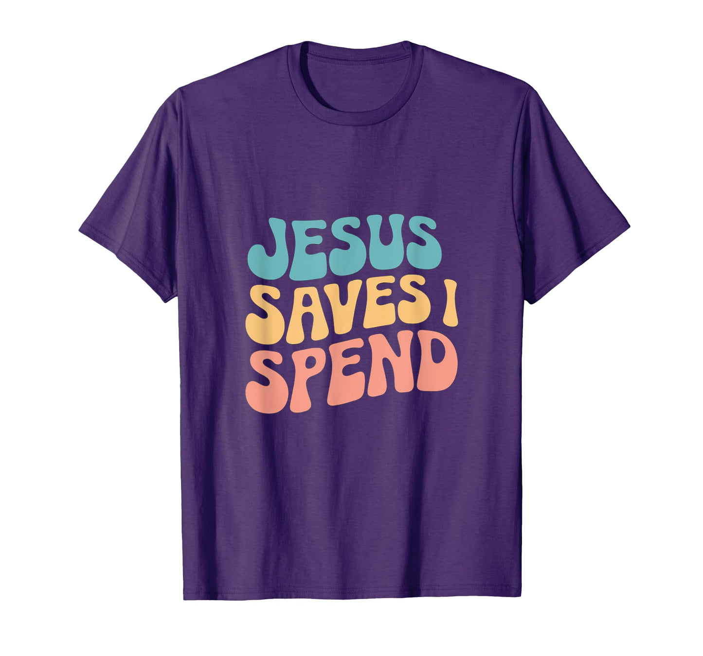 Jesus Saves I Spend Christian Religious Faith Funny Savings T-Shirt