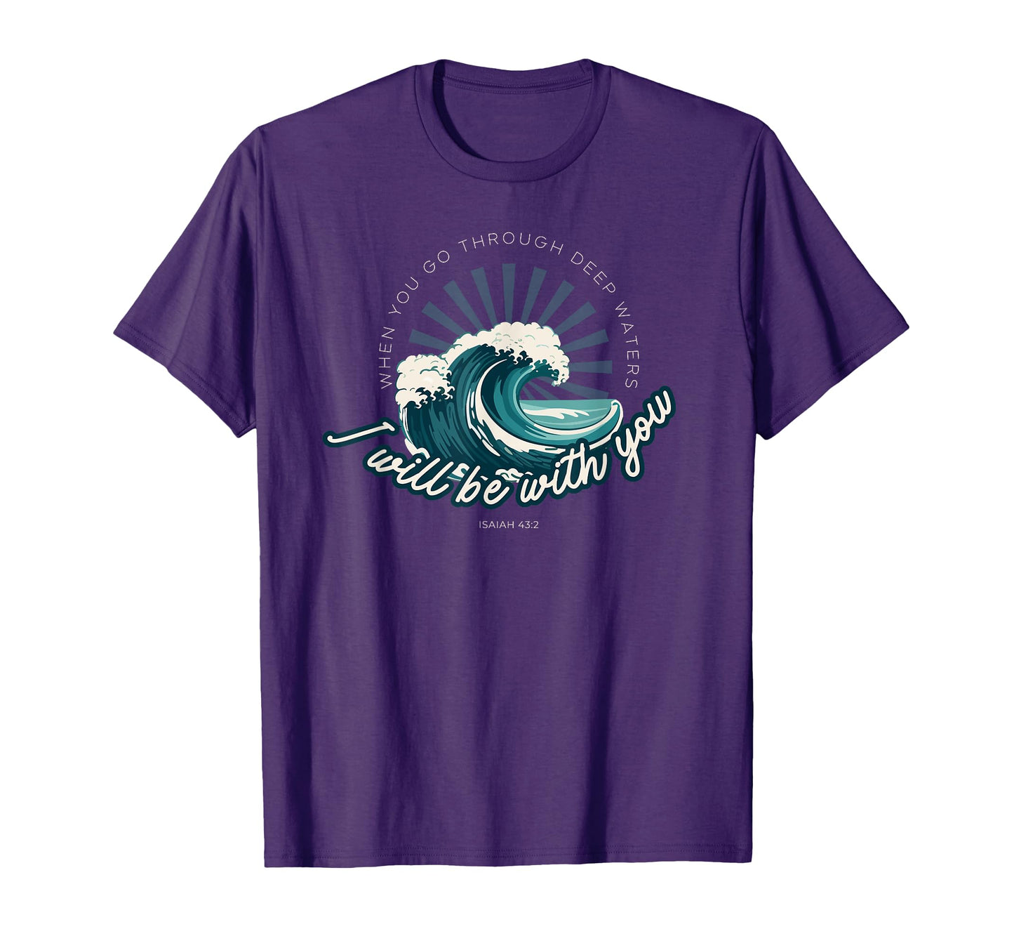 When You Go Through Deep Waters - Isaiah 43:2 Bible Verse T-Shirt