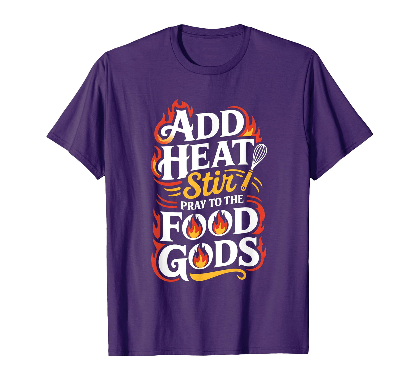 Add Heat Stir Pray to The Food Gods Molecular Gastronomy T-Shirt