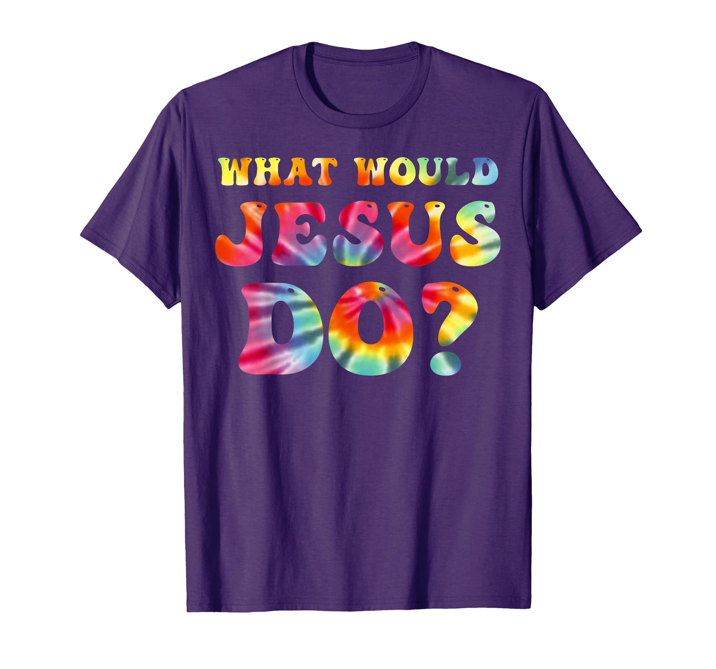 What Would Jesus Do Tie Dye Christian Faith Lord T-Shirt