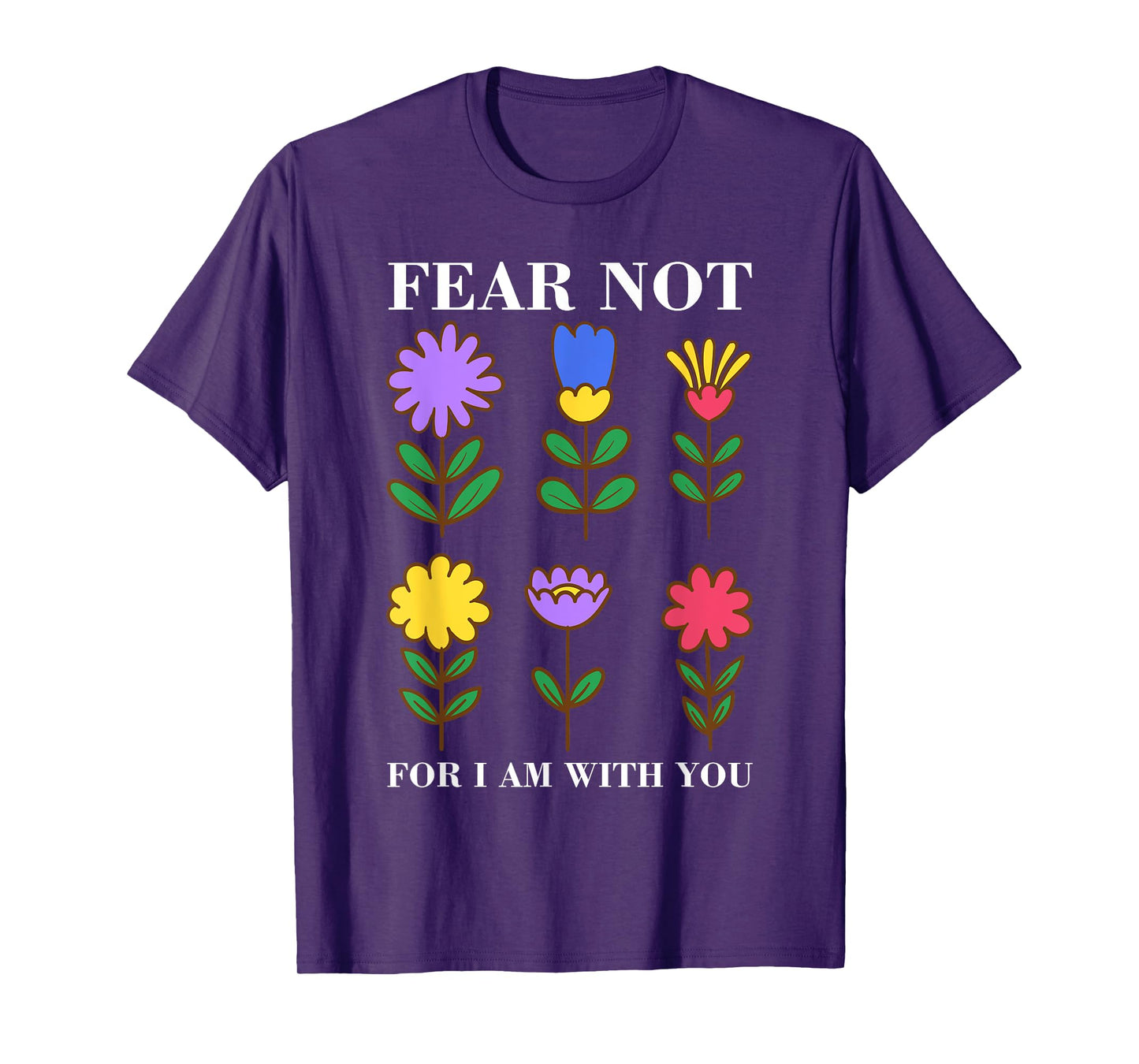 Fear Not Flowers - Christian Bible Verse Faith T-Shirt