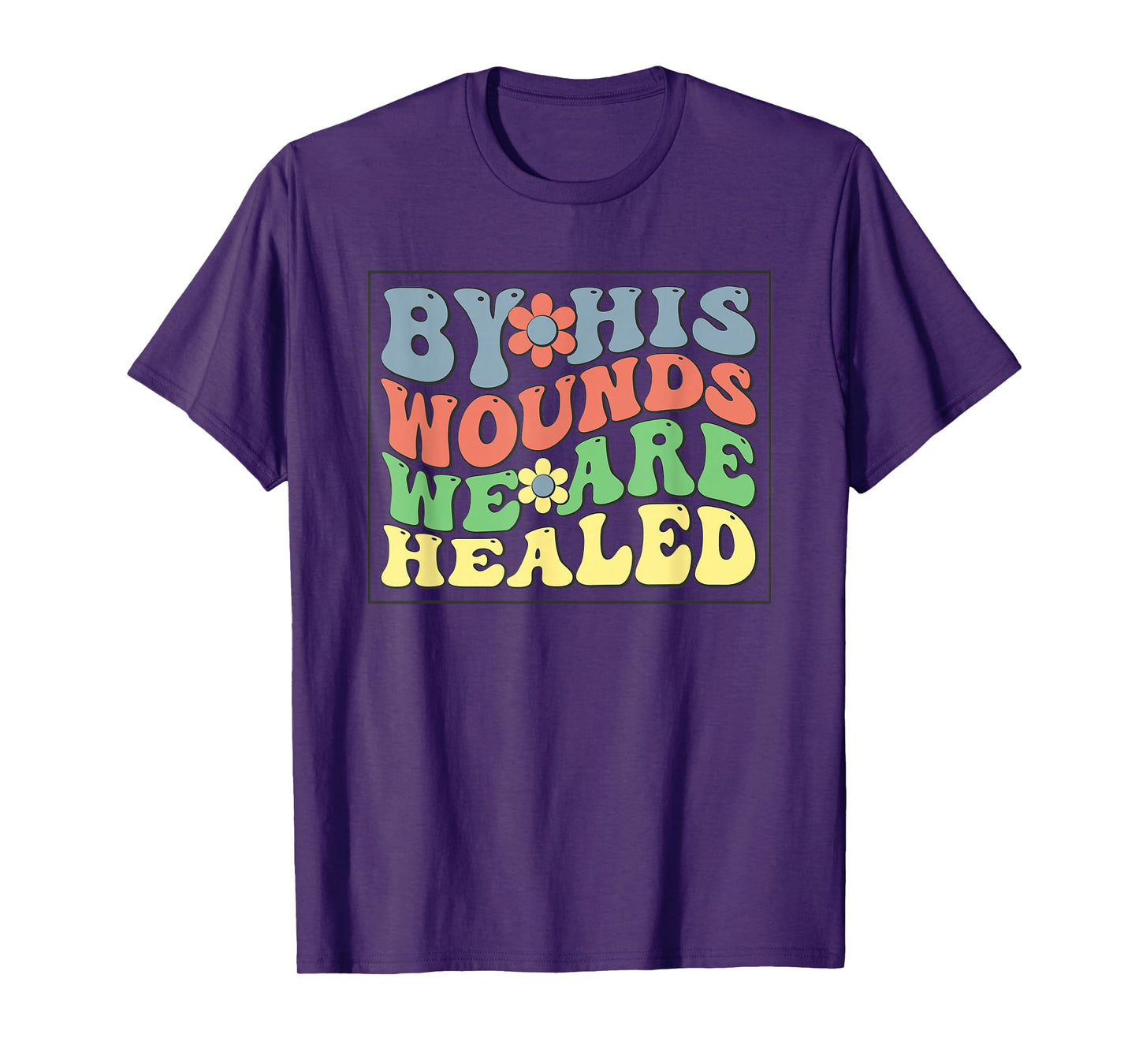 by His Wounds We are Healed - Christian Faith Scripture T-Shirt