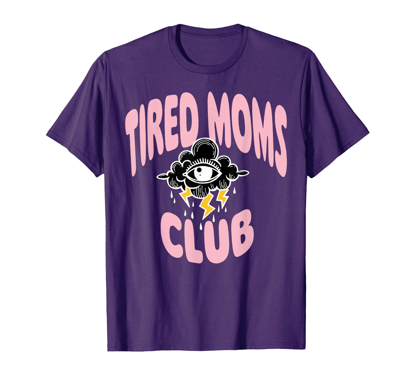 Tired Moms Club Rain Cloud Eyes T-Shirt