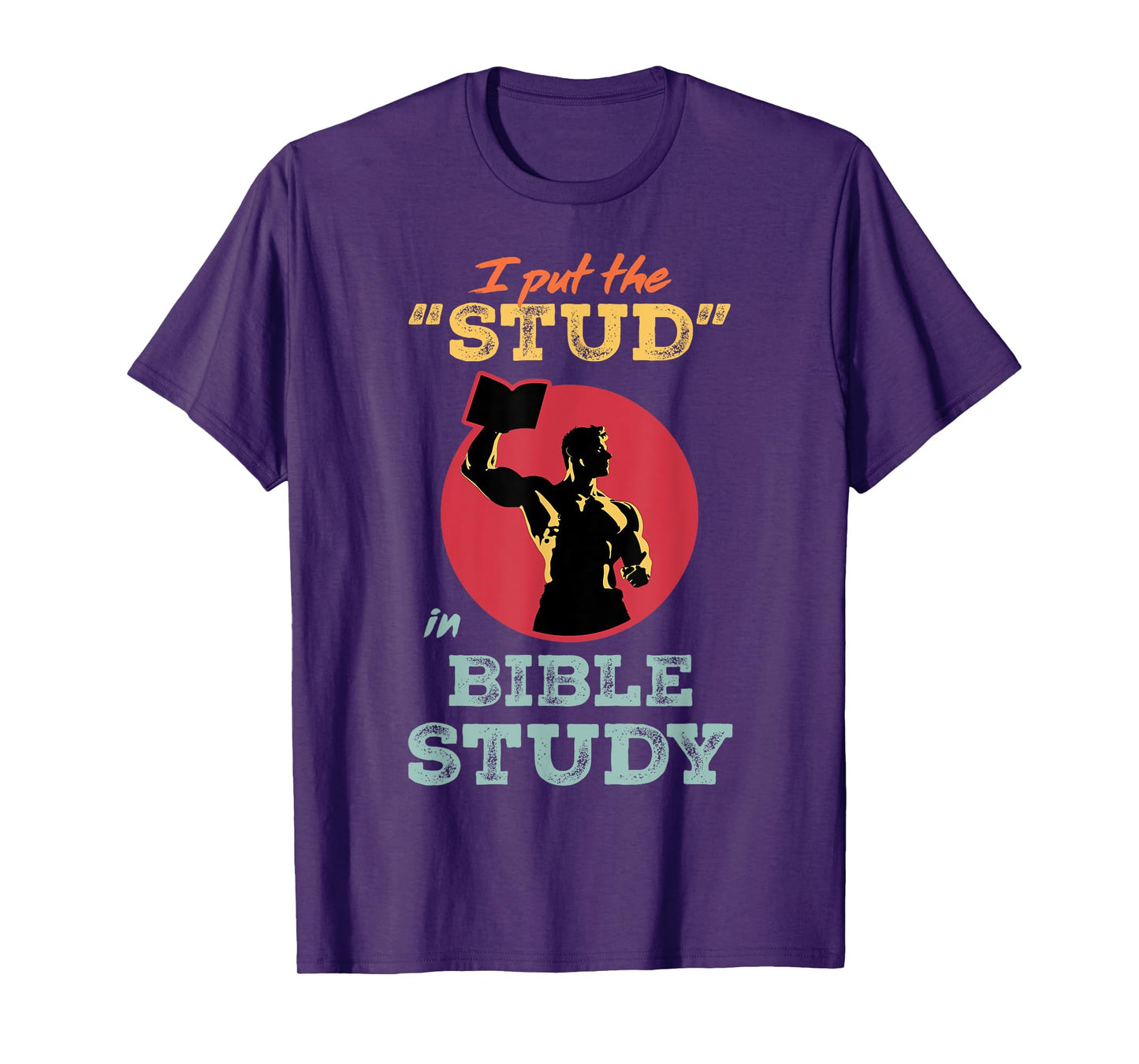 I Put the Stud in Bible Study Christian Men’s Ministry T-Shirt