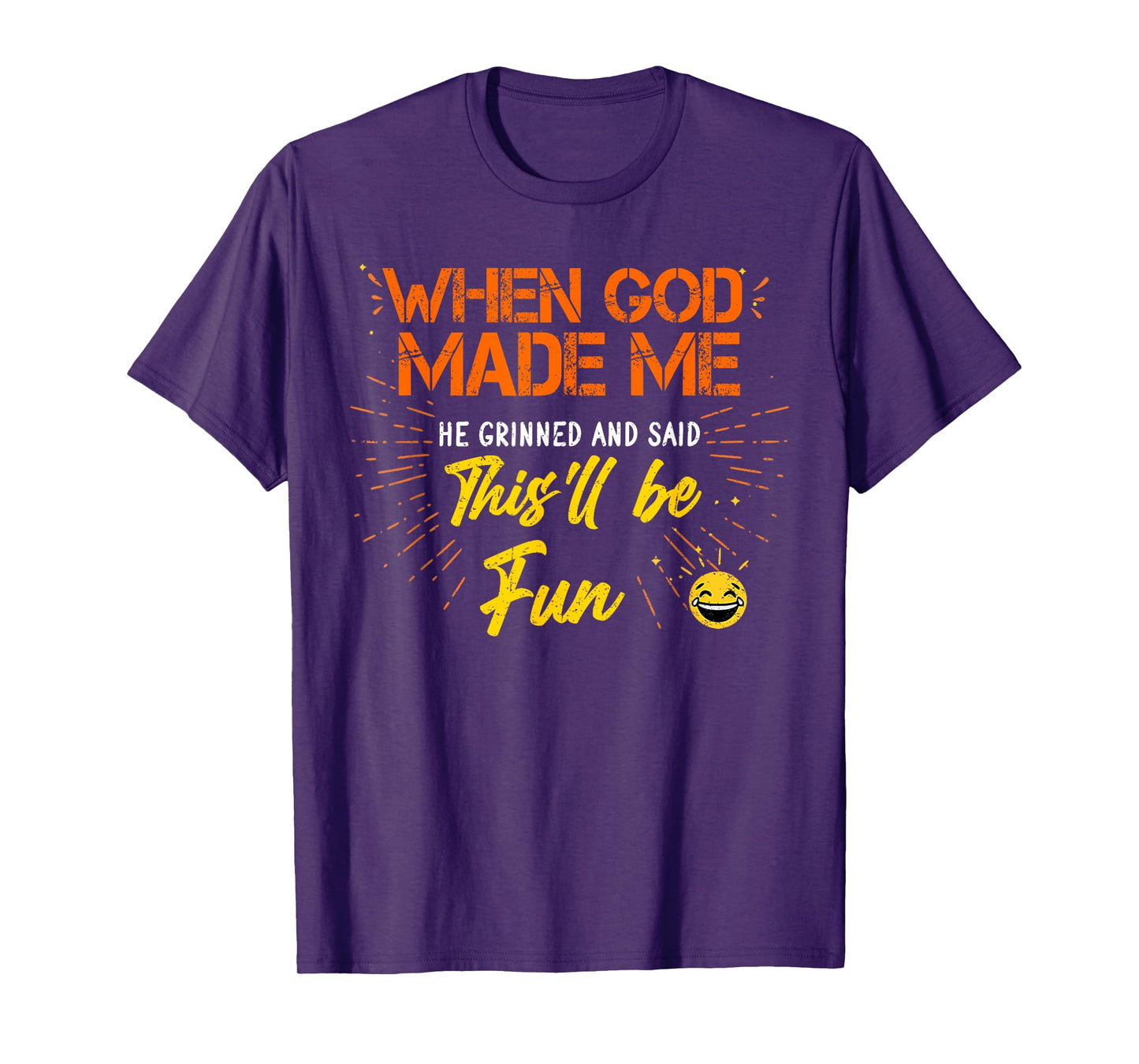 When God Made Me He Grinned and Said Funny Sarcastic Saying T-Shirt