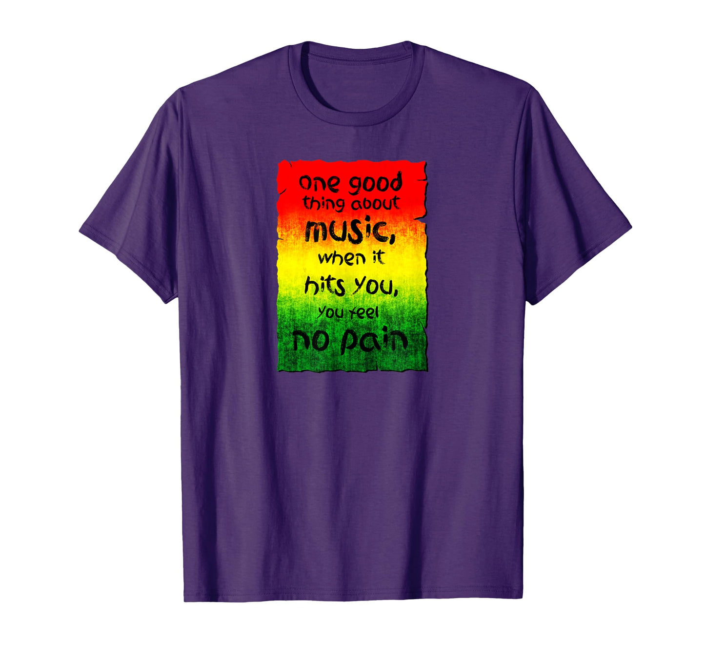 One Good Thing About Music When It Hits You You Feel No Pain T-Shirt