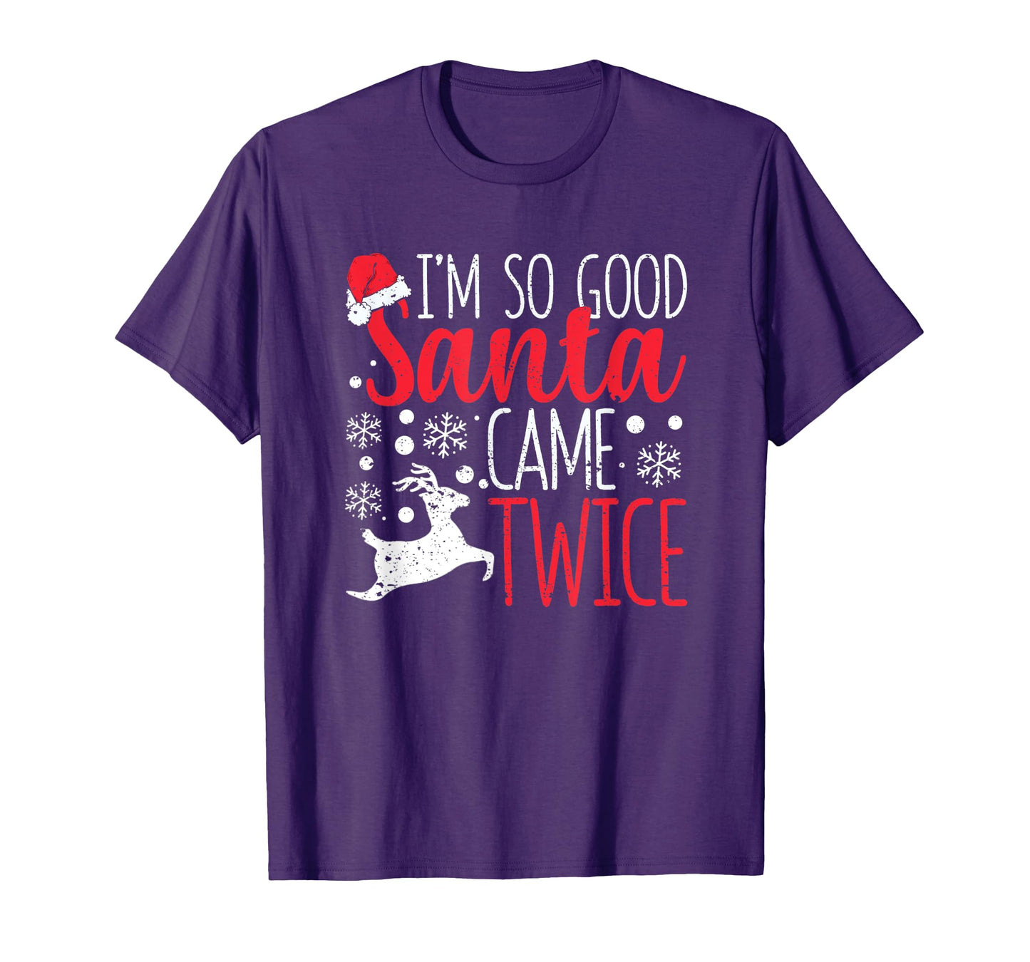 I'm So Good Santa Came Twice Funny Christmas Holiday Claus T-Shirt
