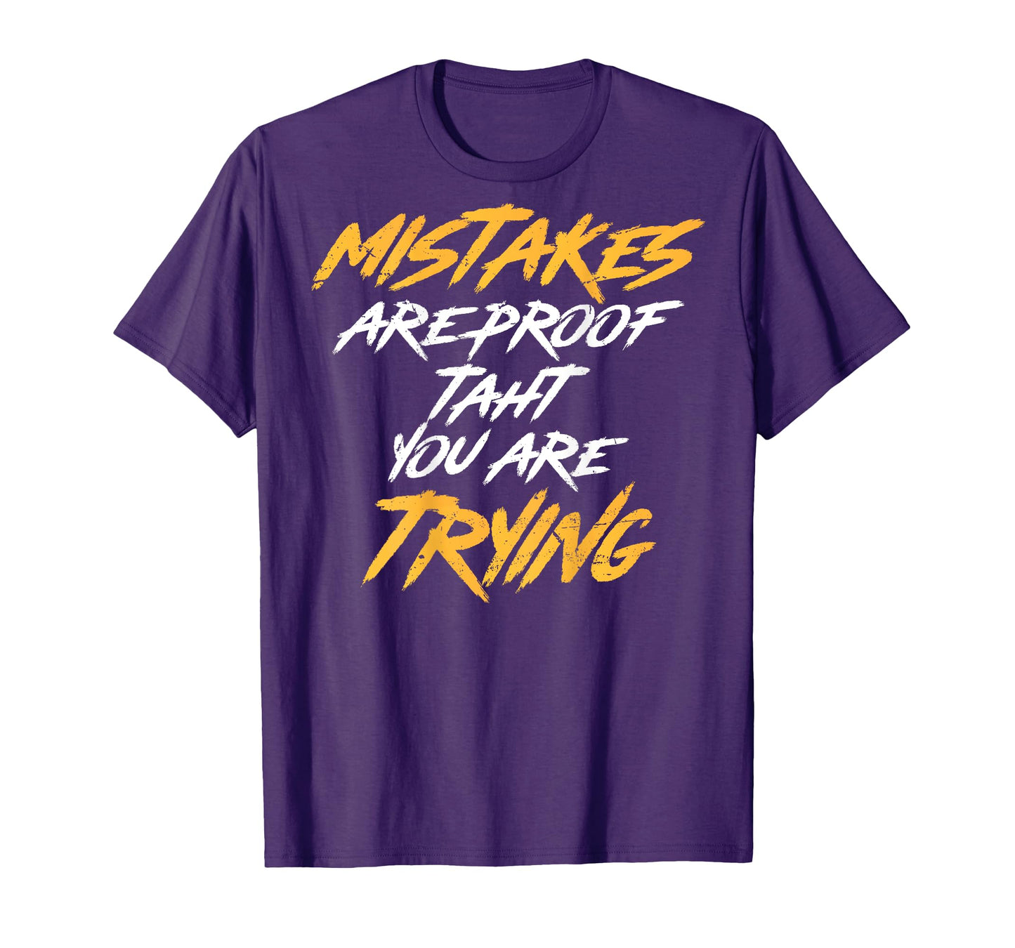 Motivational Saying Mistakes Are Proof That You're Trying T-Shirt