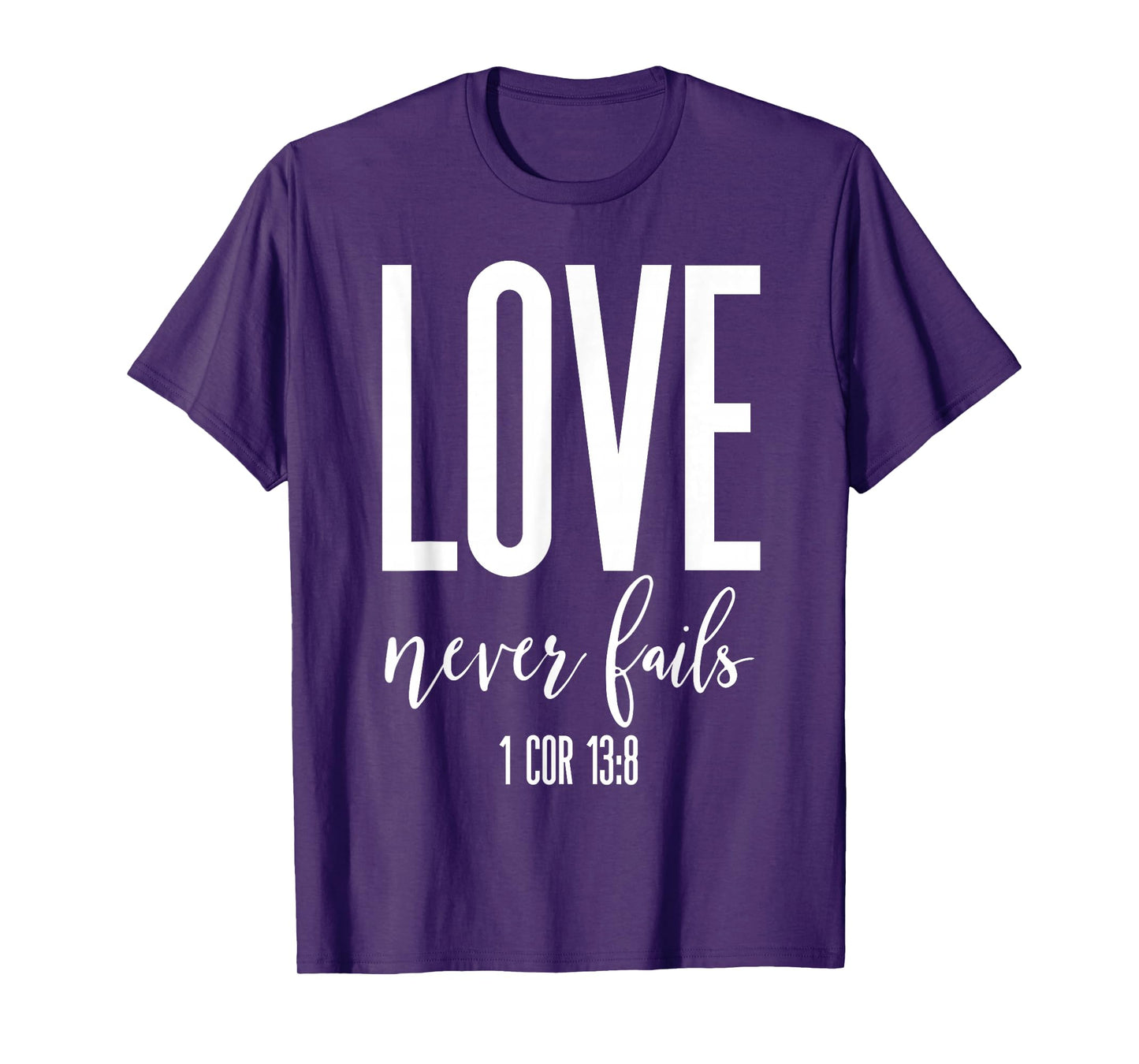 Love Never Fails 1 Cor 13:8 Bible Verse Christian Scripture T-Shirt