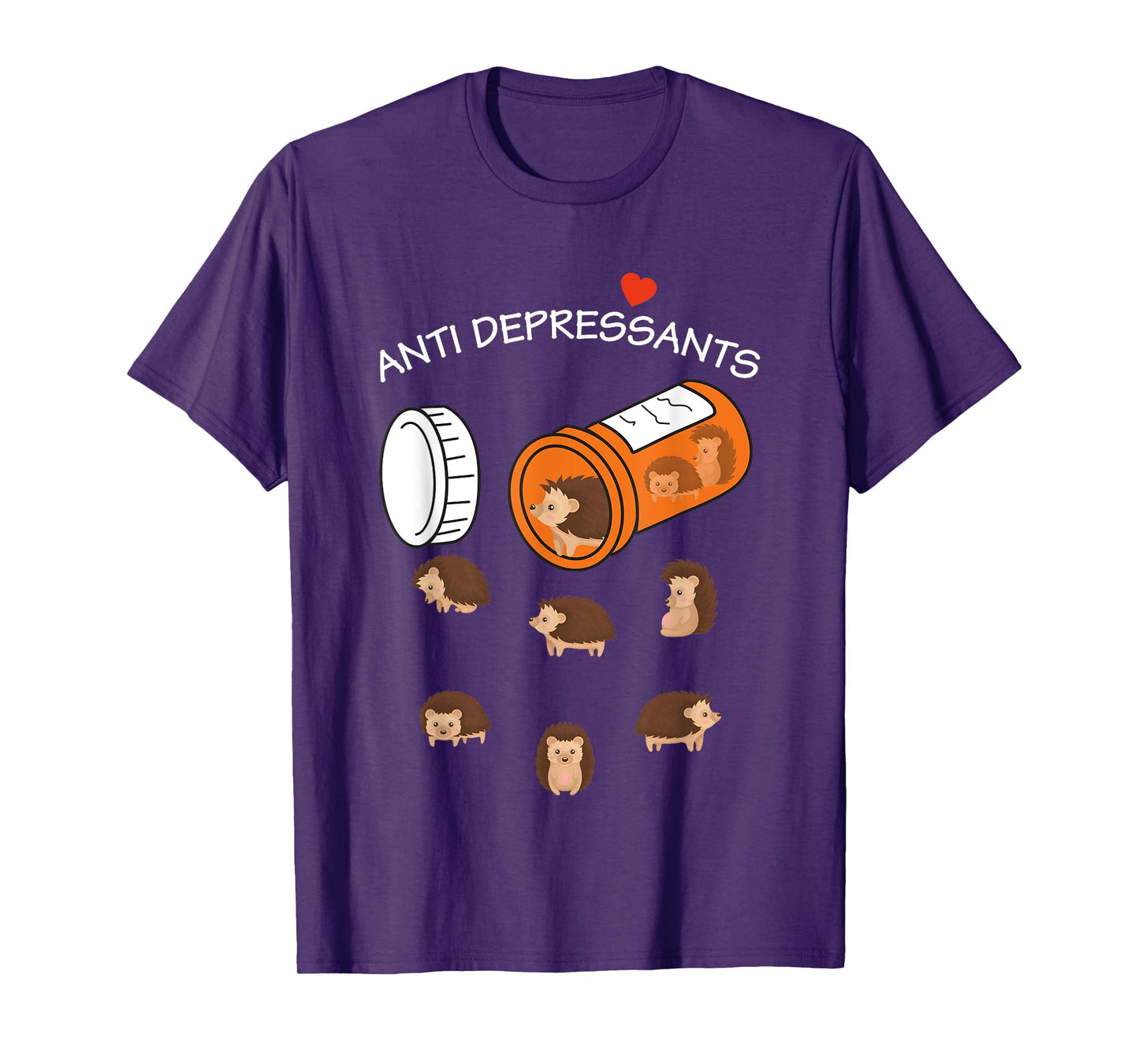 Antidepressant Hedgeho Funny for men women T-Shirt