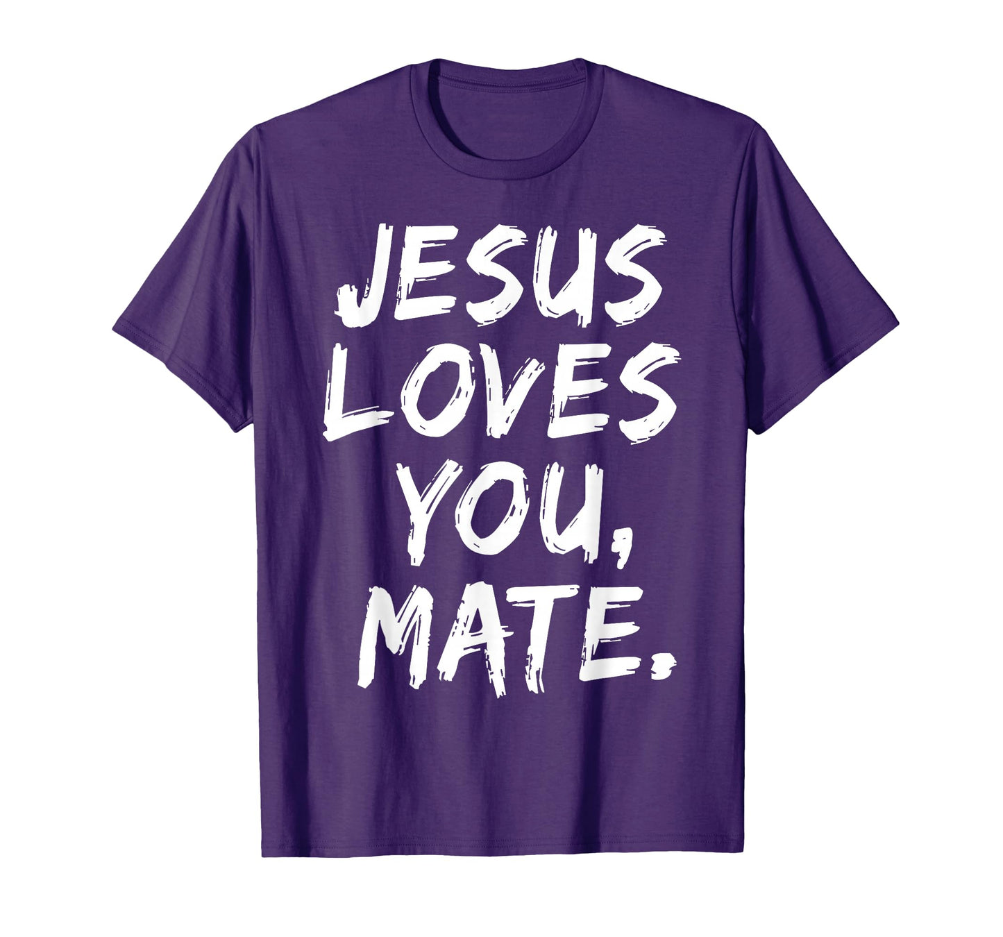 Jesus Loves You Mate Christian Believer Faith God Religious T-Shirt