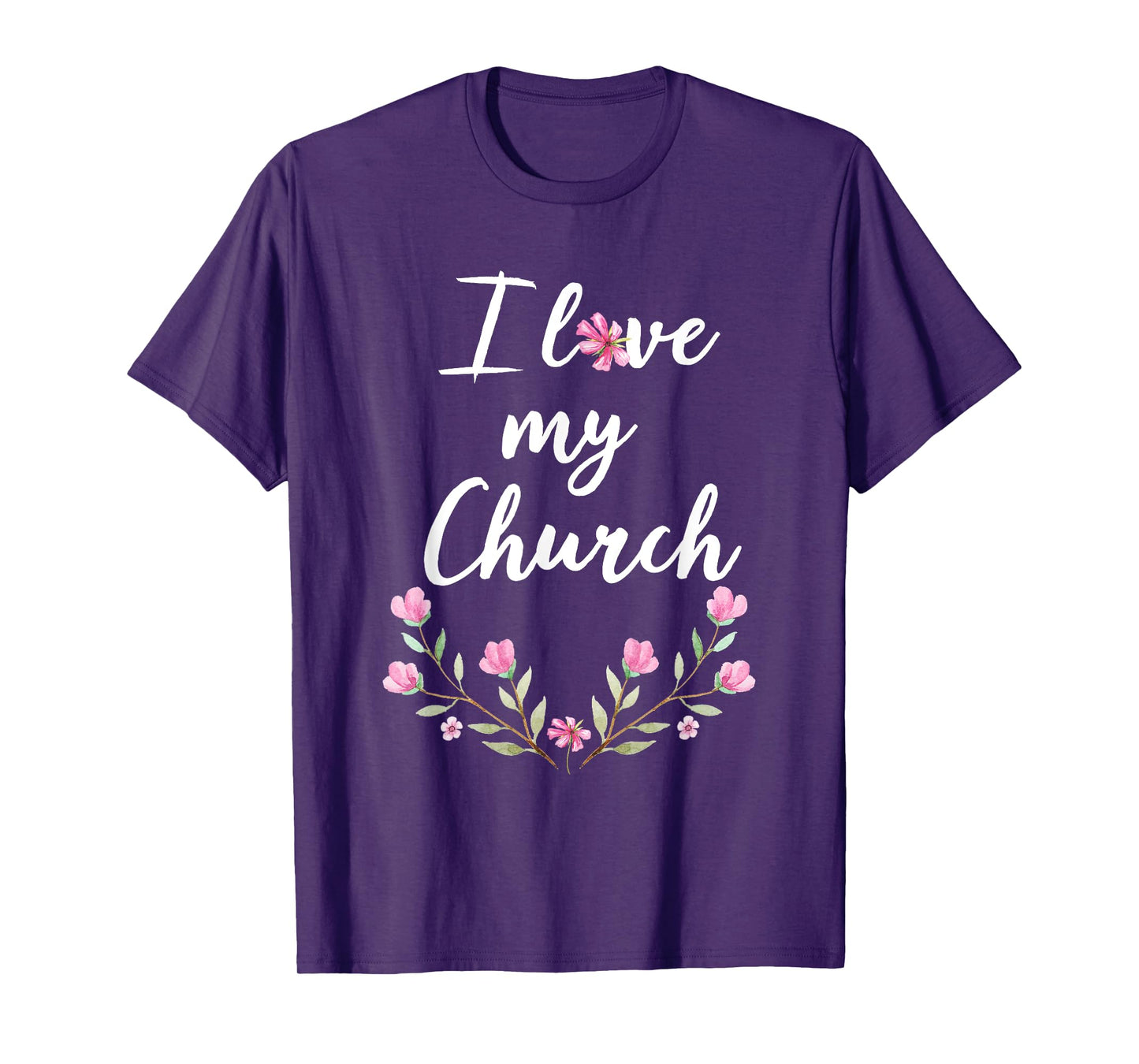 I love my Church T Shirt Cute Pink Flowers for Women T-Shirt