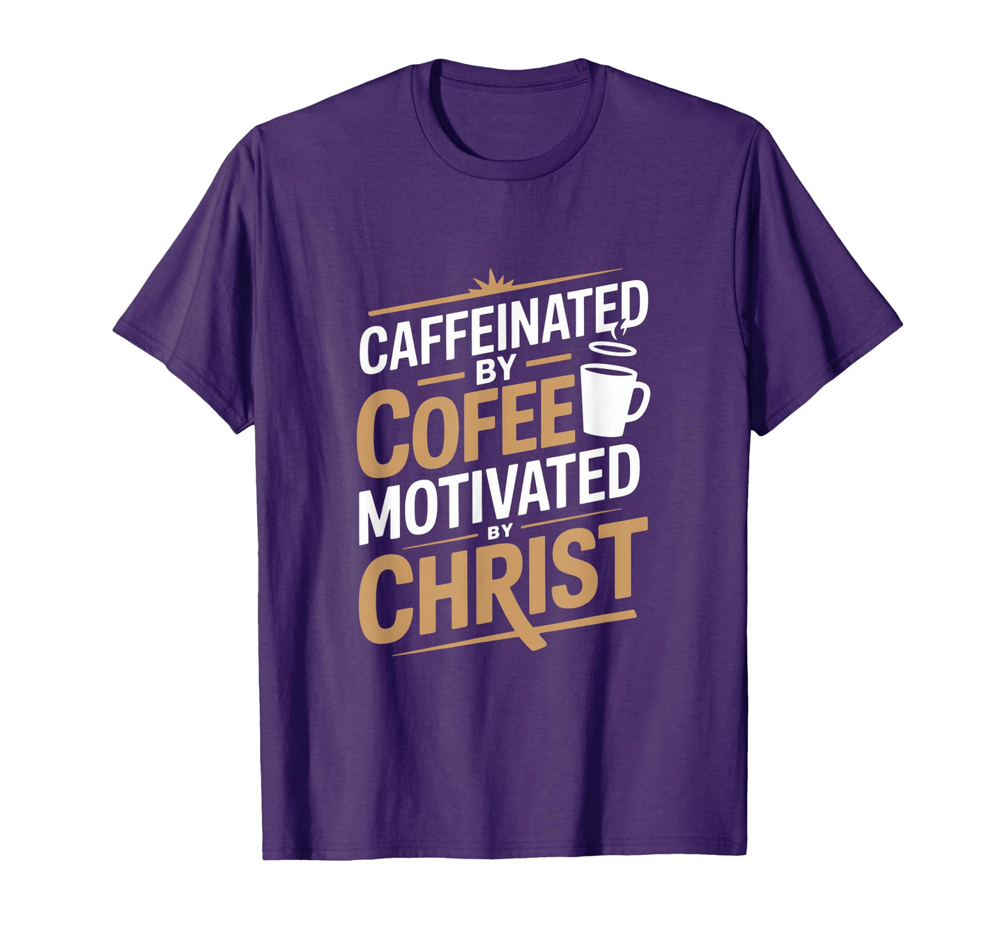 Caffeinated By Coffee Motivated By Christ T-Shirt