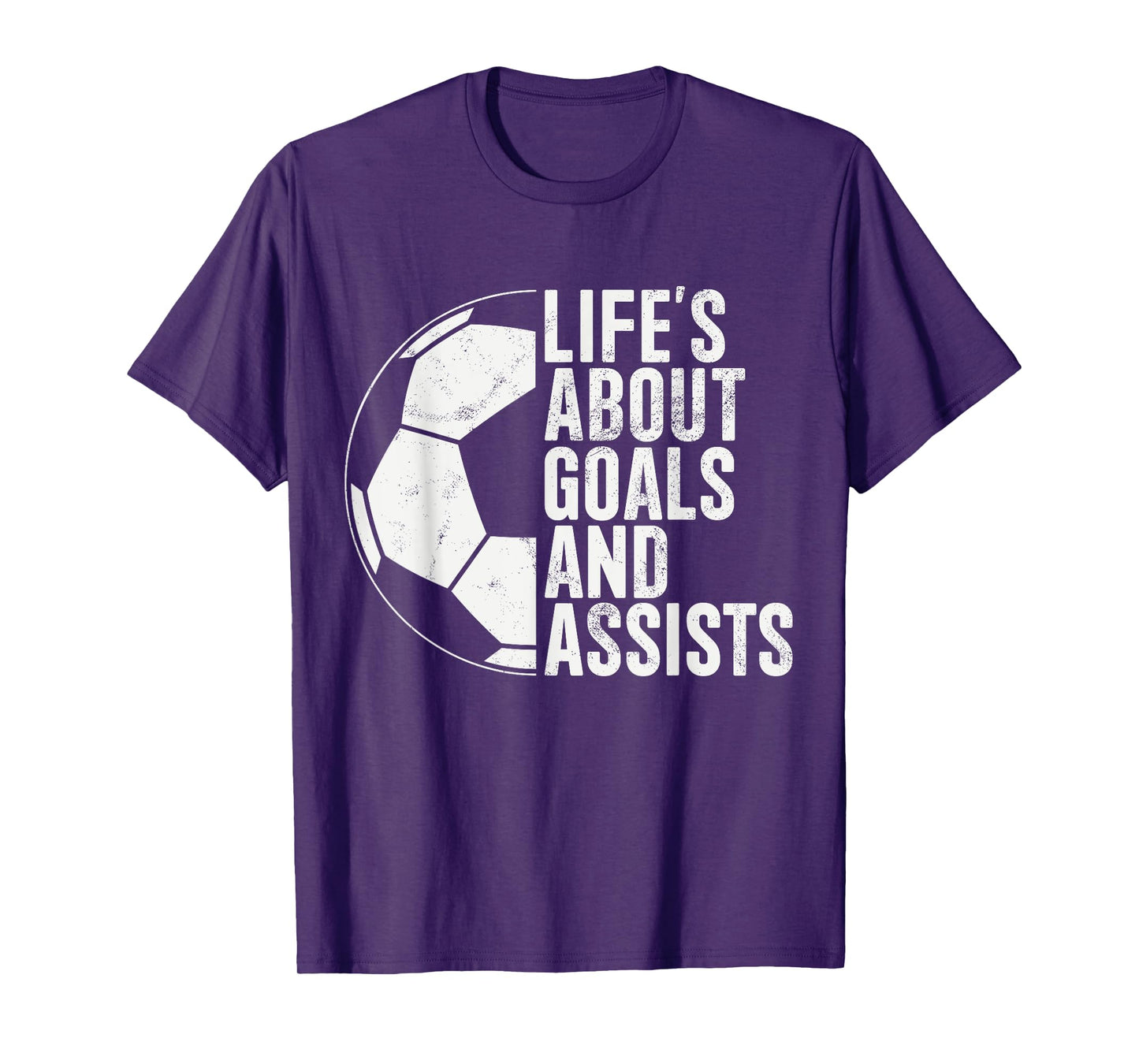 Life's About Goals And Assists Soccer Fan Funny Soccer T-Shirt