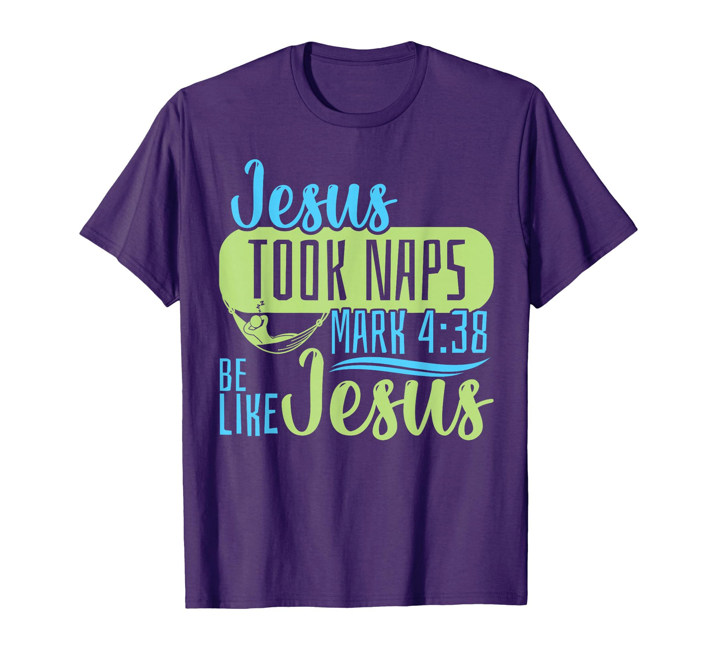 Christian Bible Verse Jesus Took Naps Mark 4:38 T-Shirt