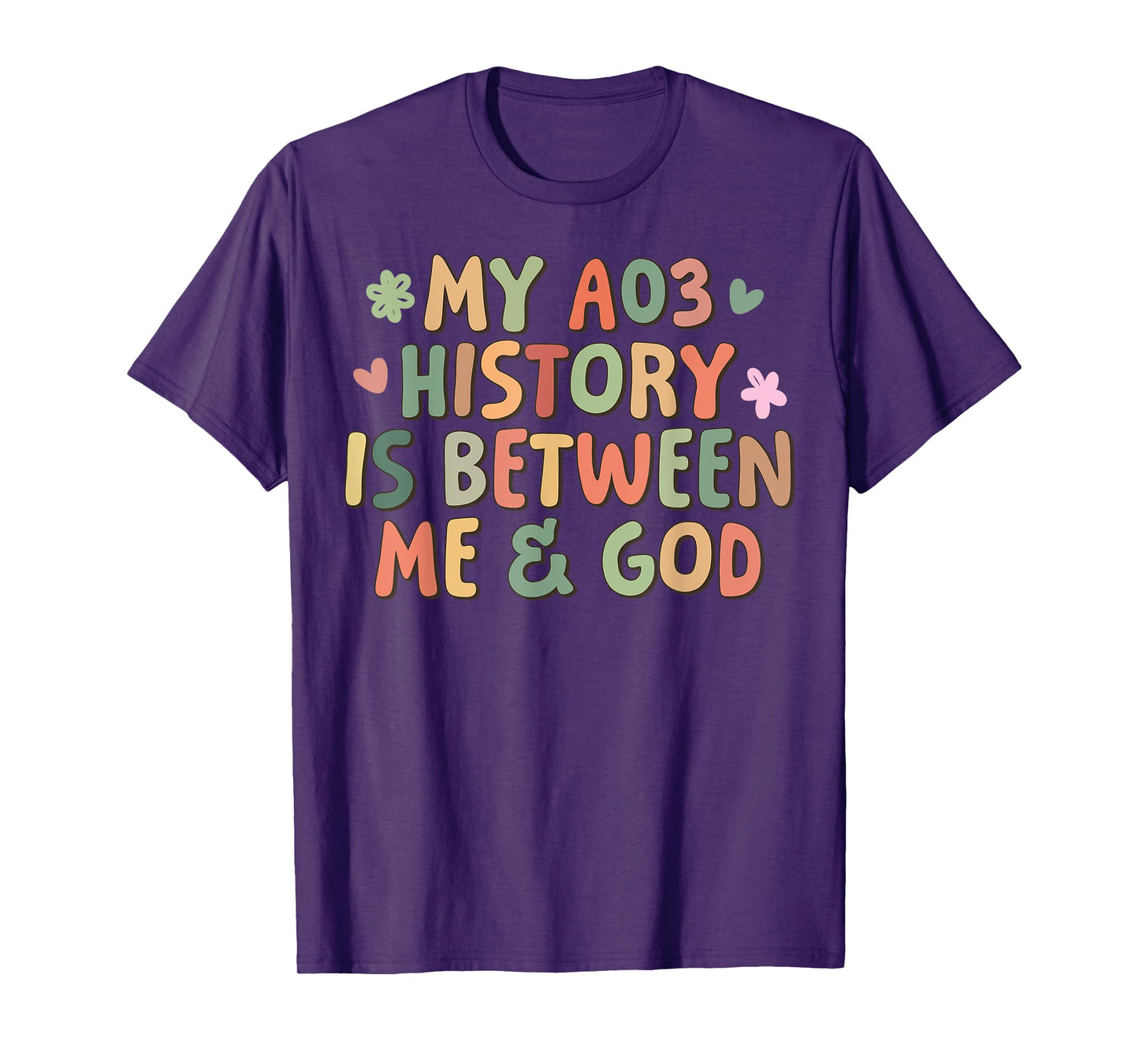My AO3 History Is Between Me And God Funny Girl Women T-Shirt