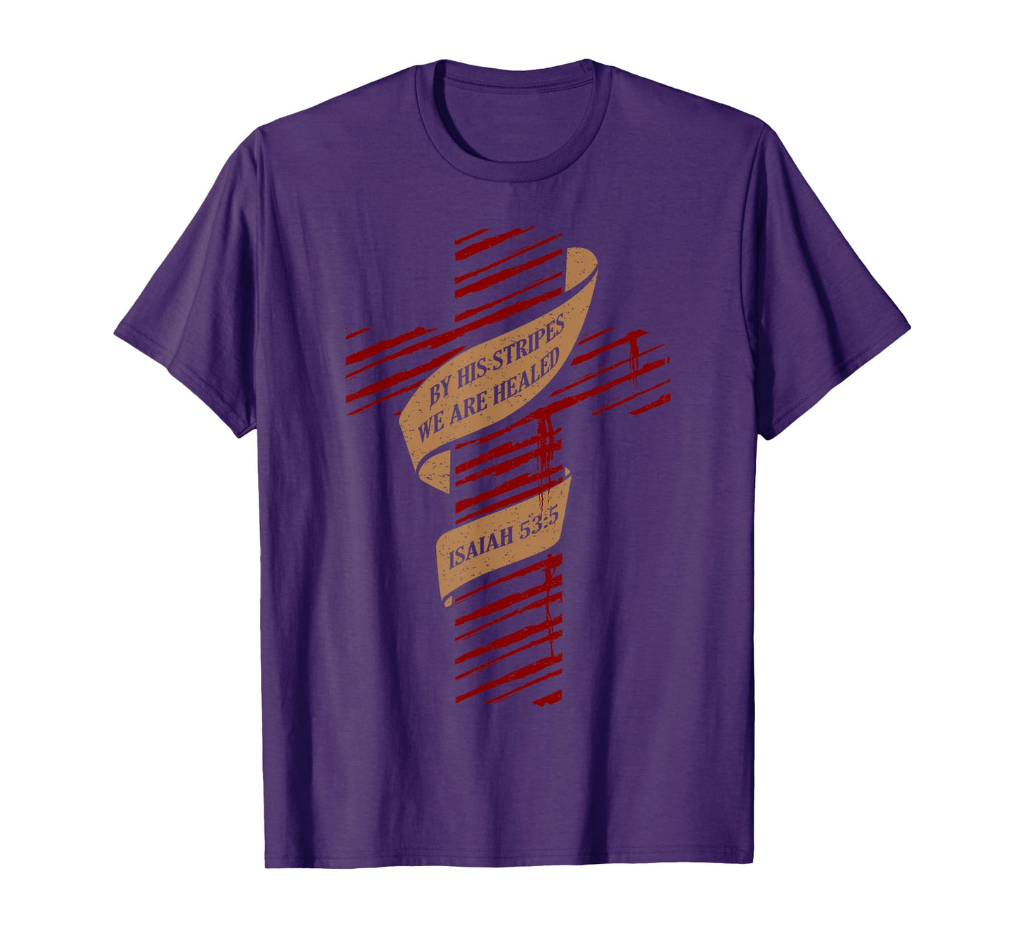 By His Stripes We Are Healed Isaiah 53:5 - Christian T-Shirt T-Shirt