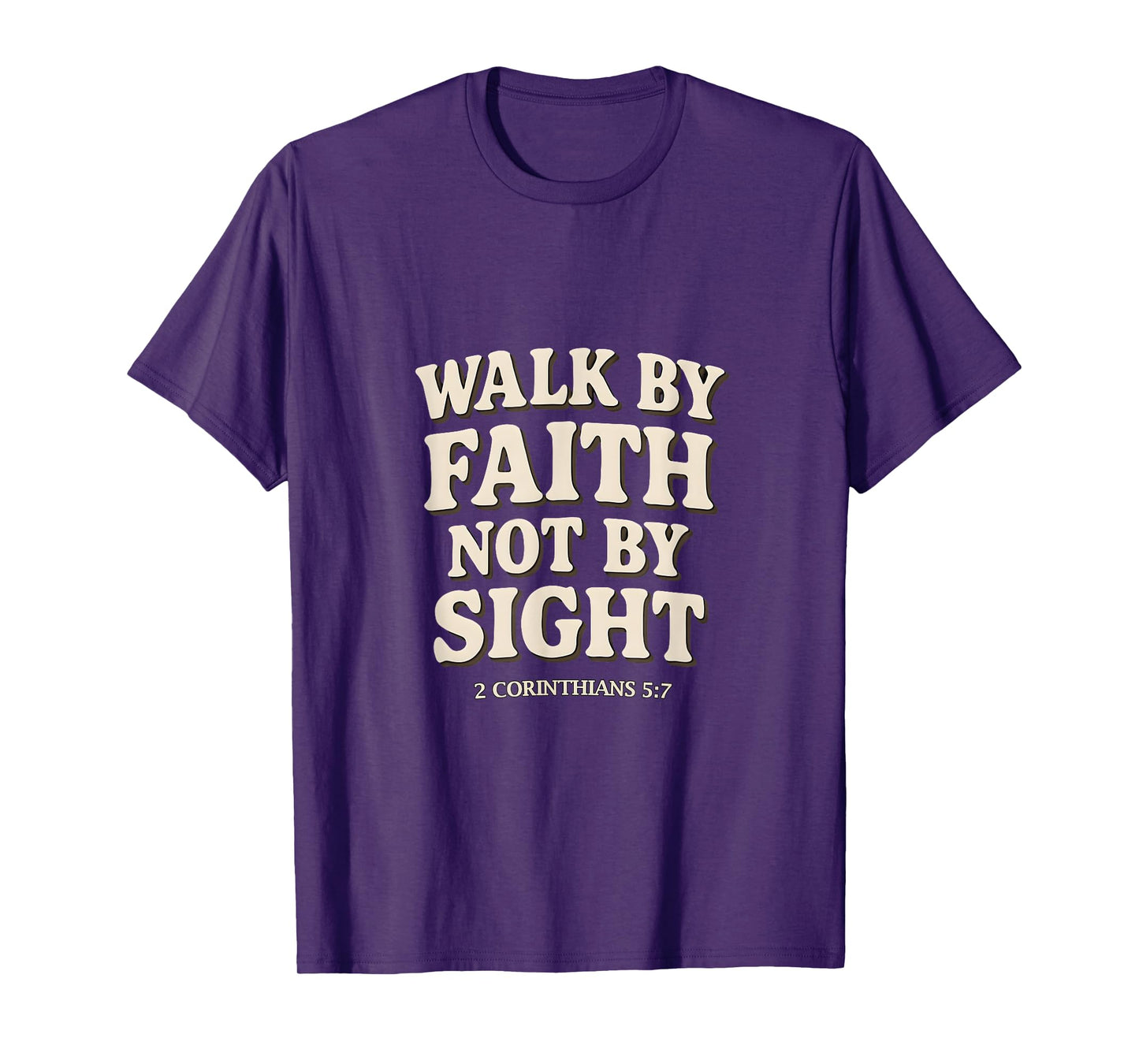 Walk by Faith Not by Sight Christian Verse2 Corinthians 5:7 T-Shirt