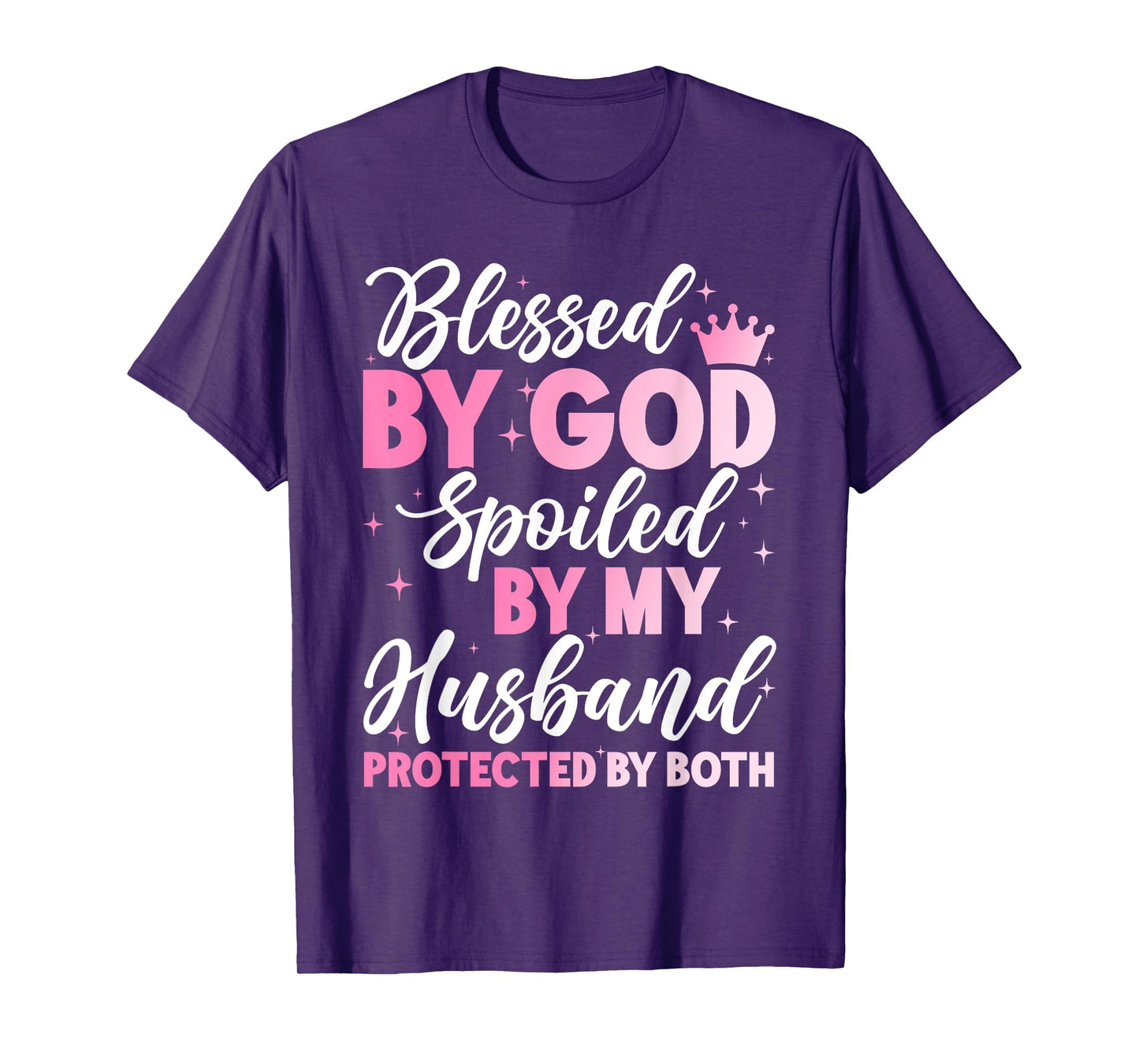 Blessed By God Spoiled By My Husband Protected By Both T-Shirt