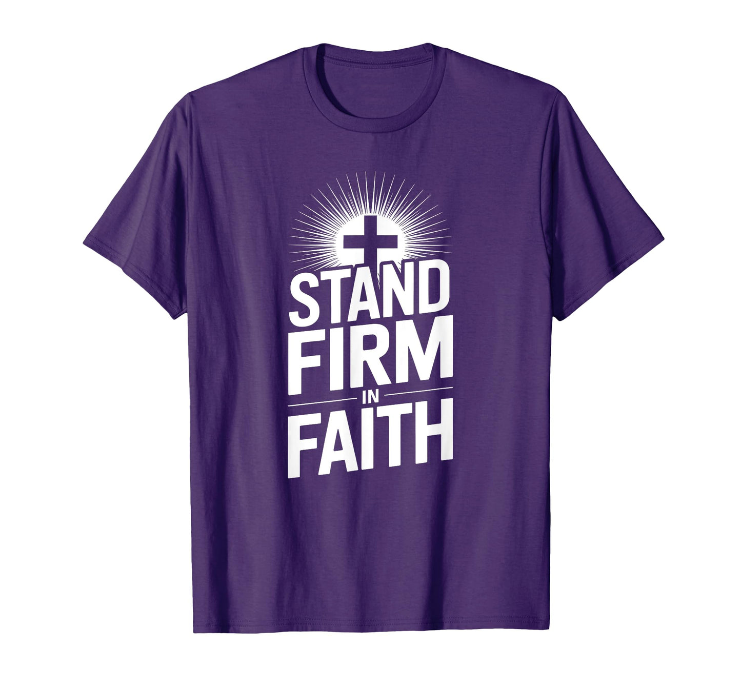 Stand Firm in Faith Christian Message Powerful Bold T-Shirt