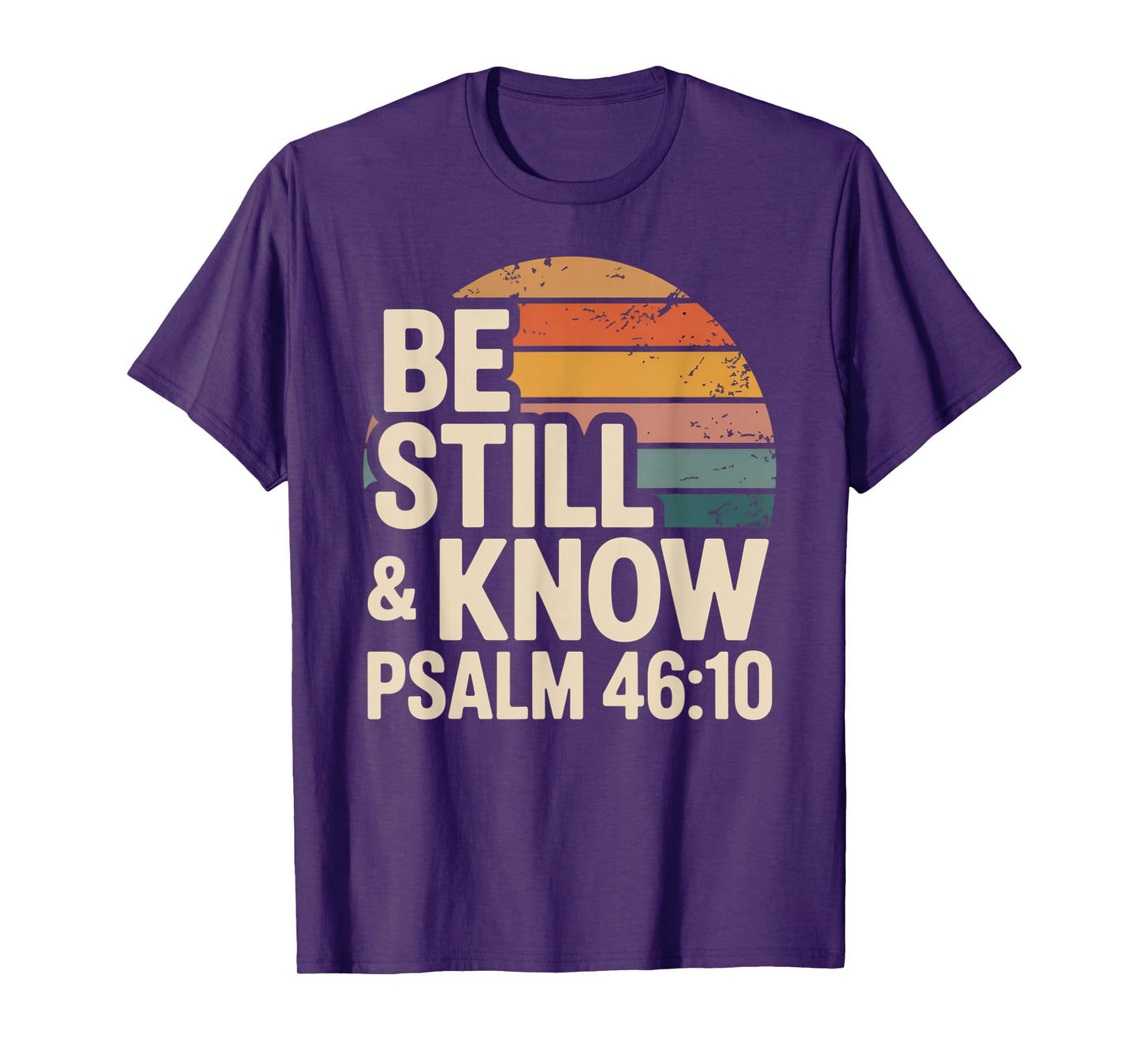 Be Still and Know Psalm 46:10 T-Shirt