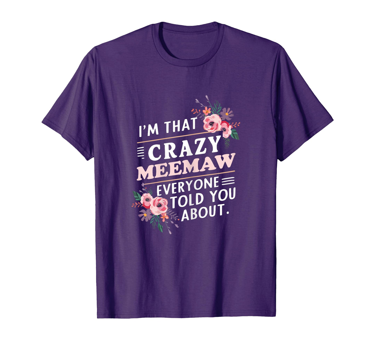I'm That Crazy MeeMaw Everyone Told You About Mee-Maw T-Shirt