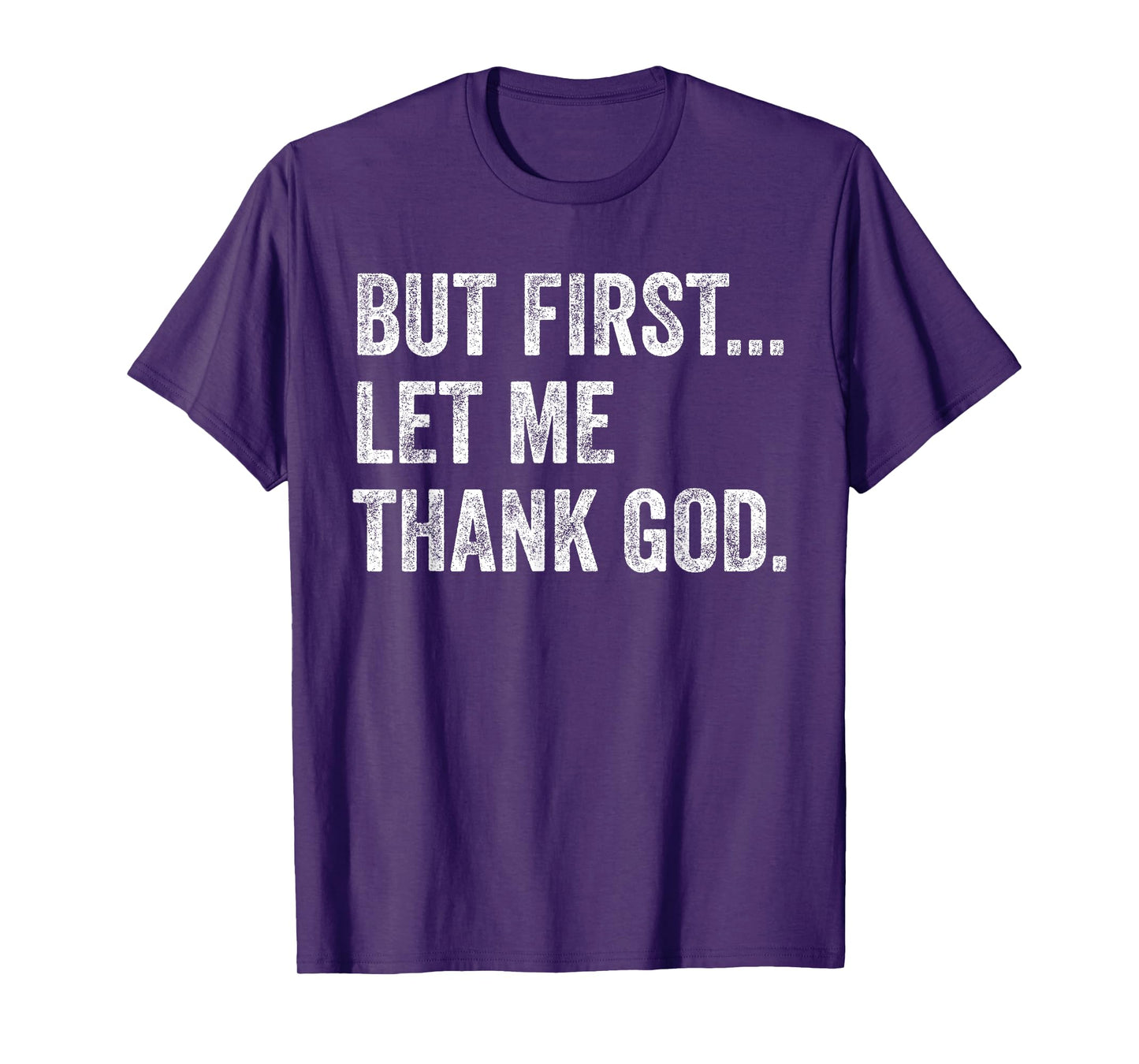 But First Let Me Thank God T-Shirt