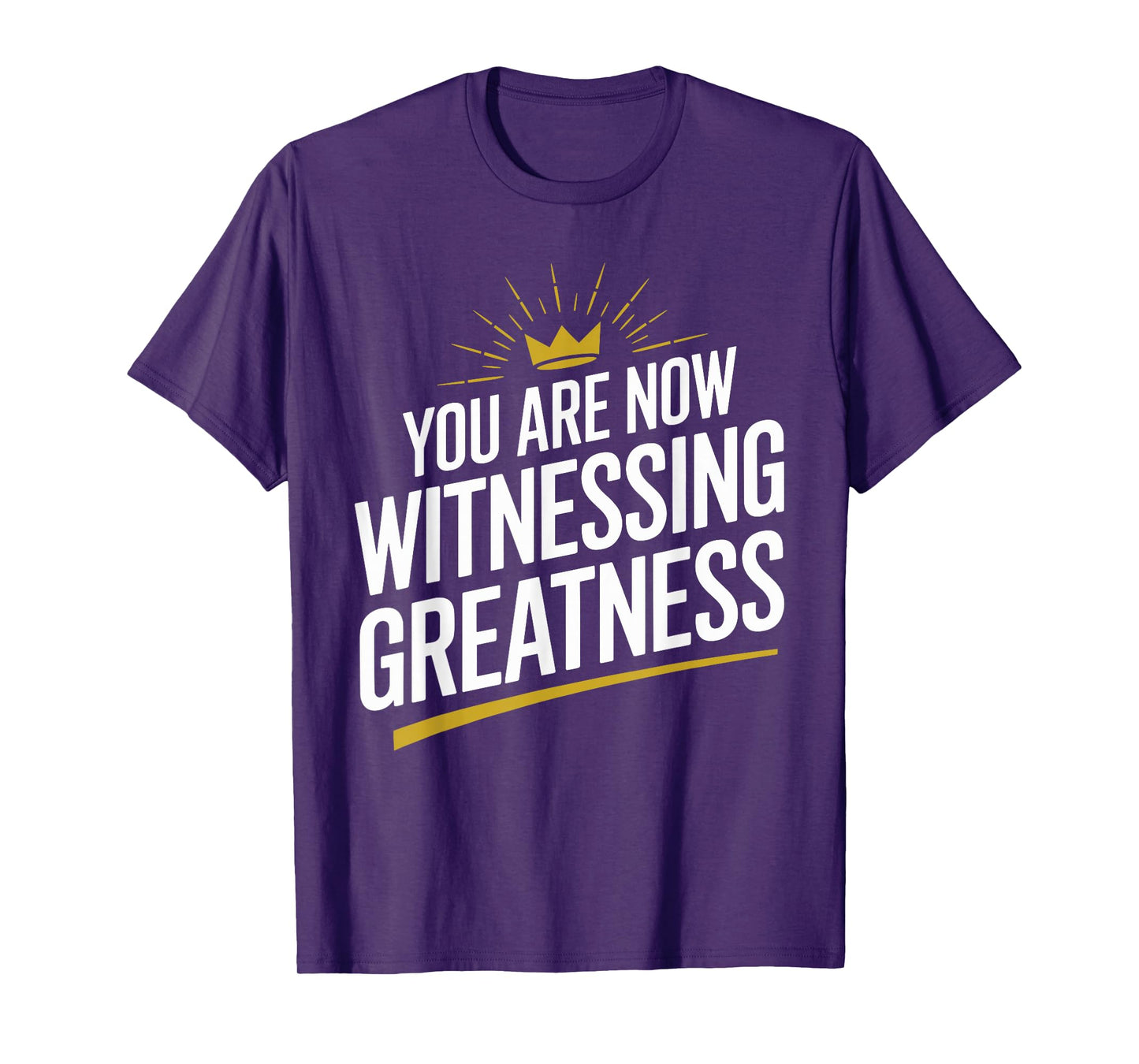 You Are Now Witnessing Greatness | Unique Greatness T-Shirt