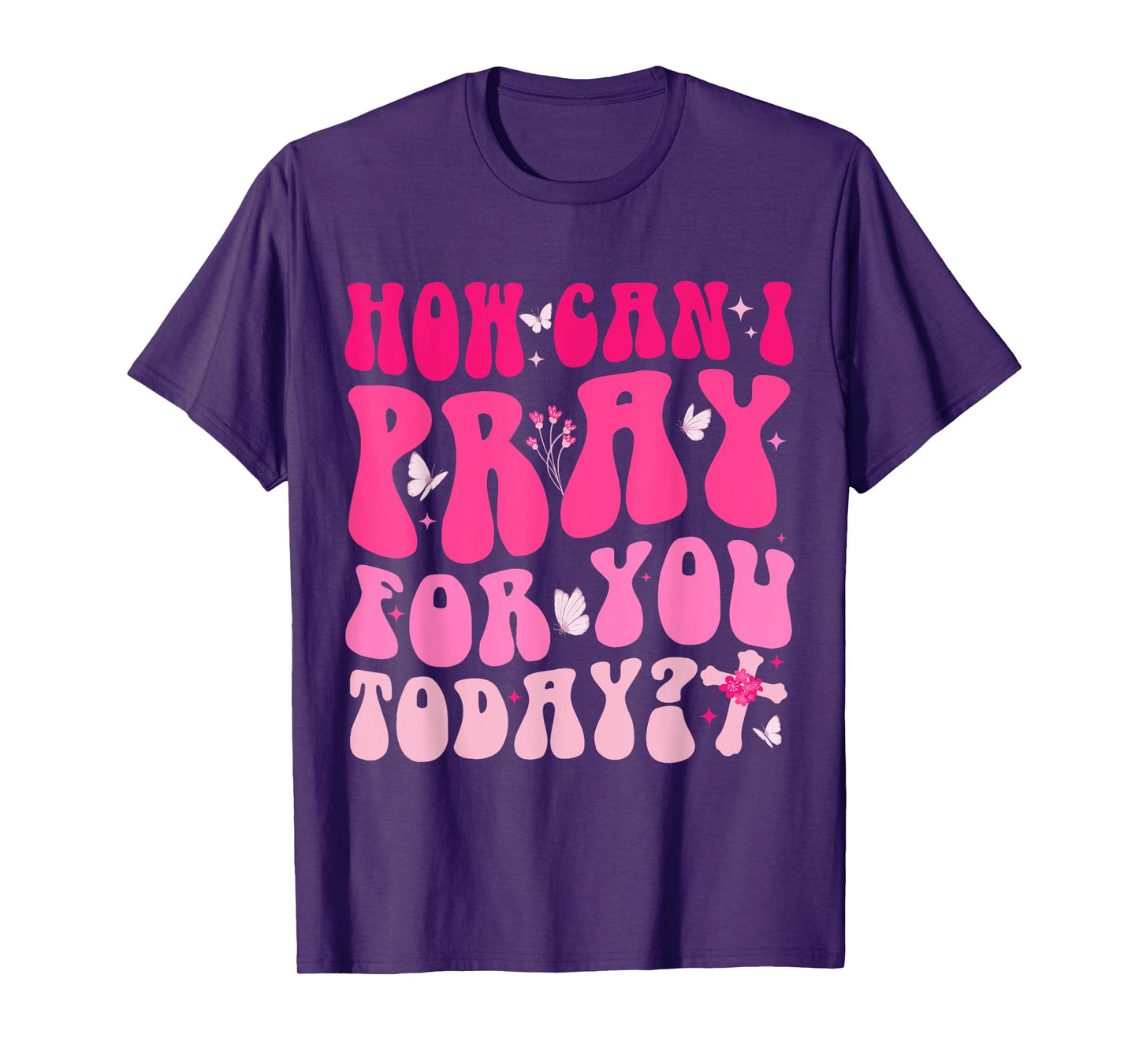 How Can I Pray For You Today Jesus Cross Christian Prayer T-Shirt