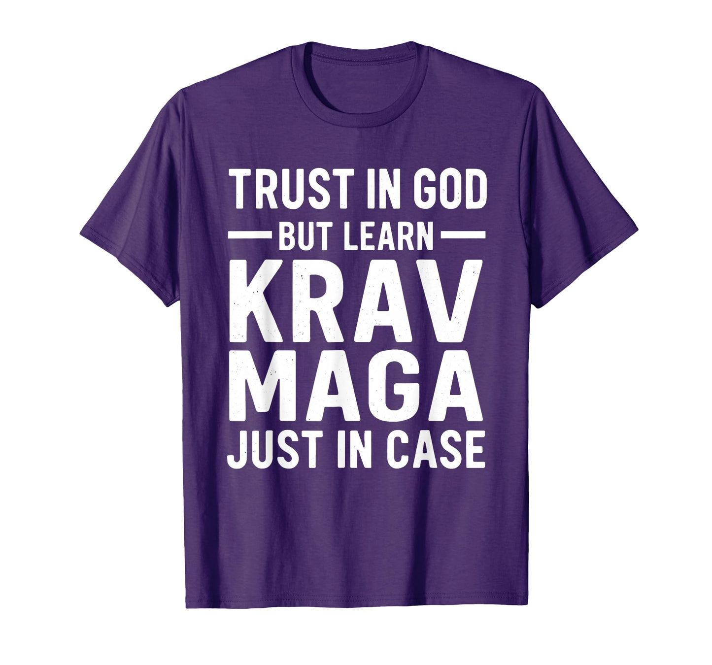 Trust in God But Learn Krav MAGA Just in Case T-Shirt