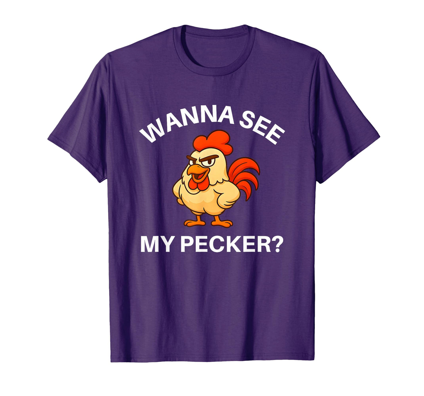 Rooster Wanna See My Pecker, Funny, Jokes, Sarcastic T-Shirt