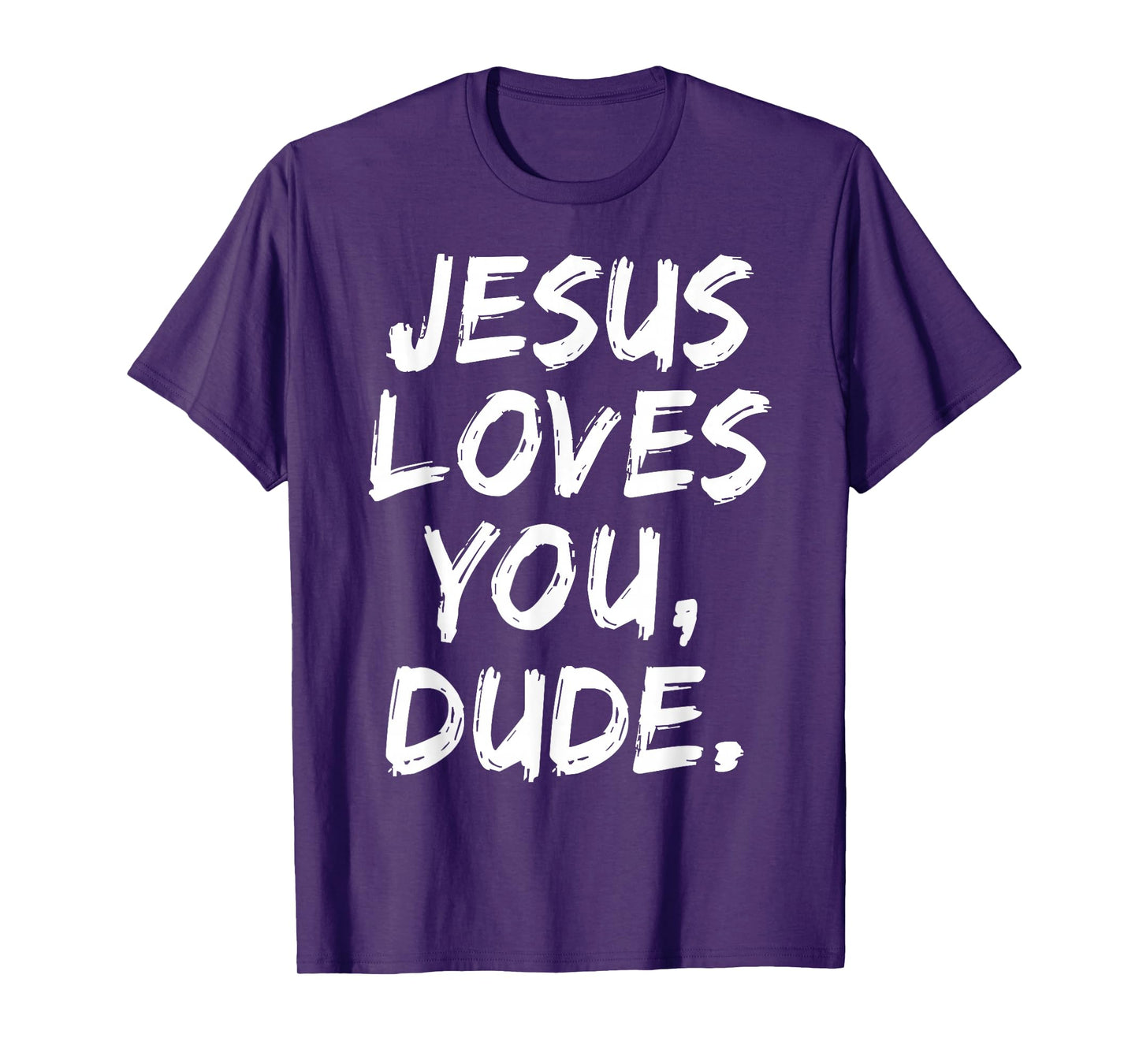 Jesus Loves You Dude Christian Believer Faith God Religious T-Shirt