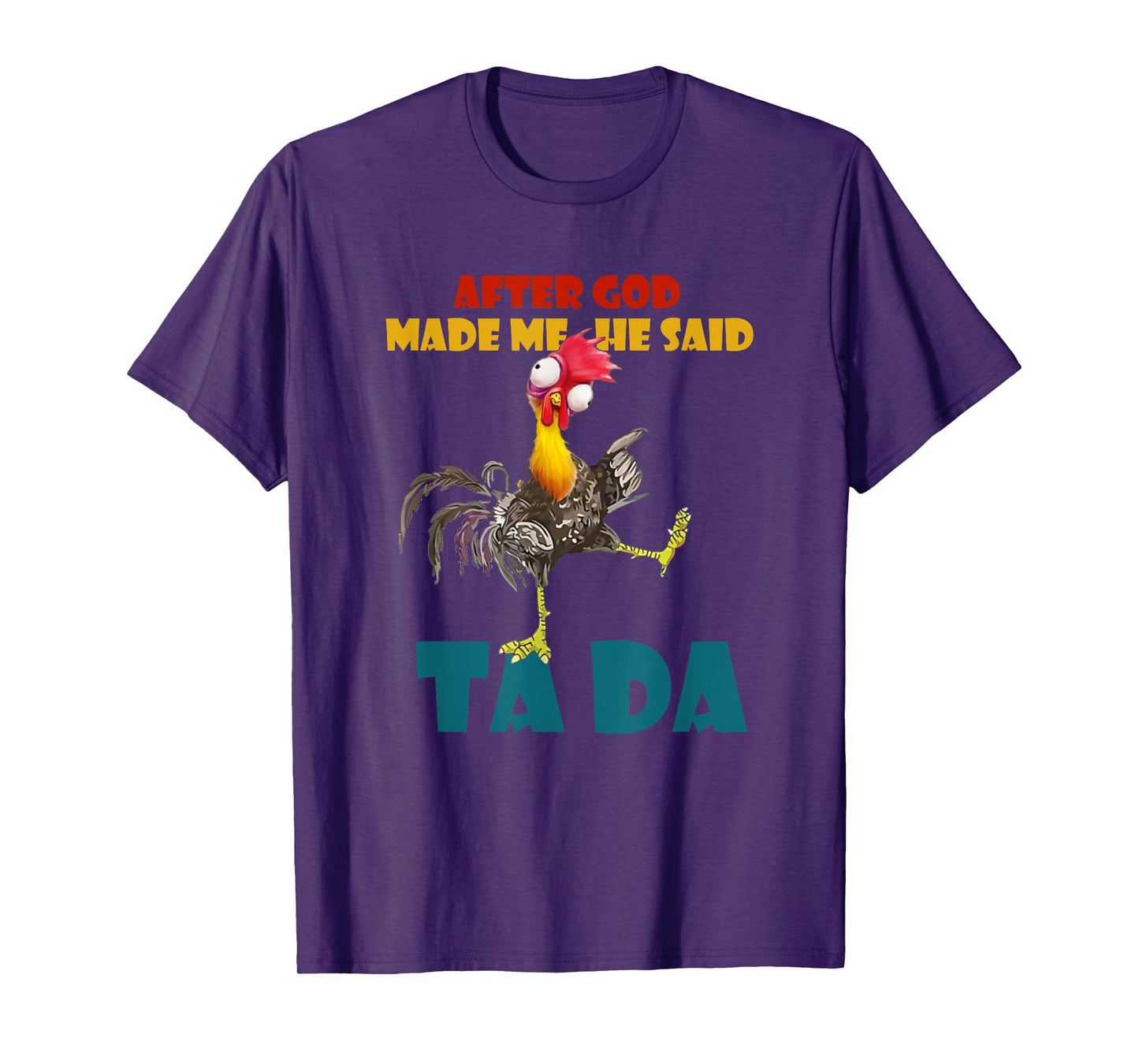 Funny Chicken Outfits, After God Made Me He Said Tada T-Shirt