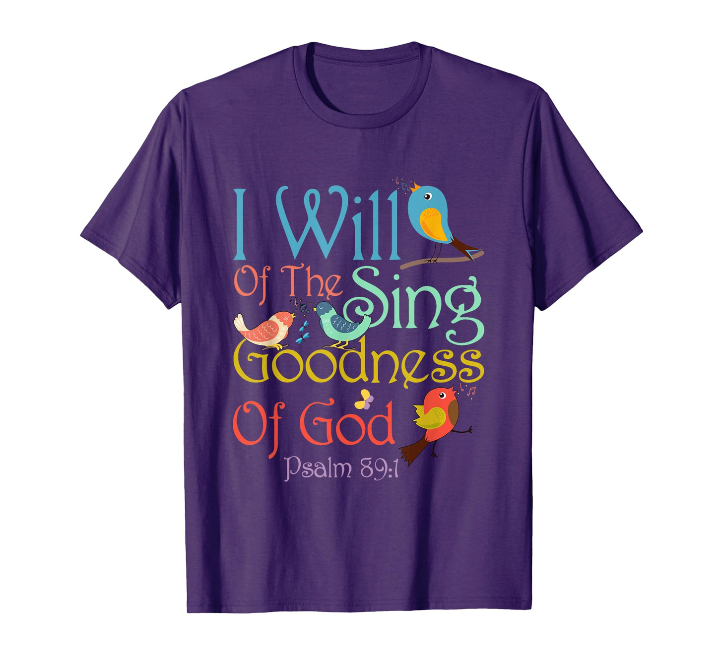 I Will Of The Sing Of The Goodness Of-God Christian Bird T-Shirt