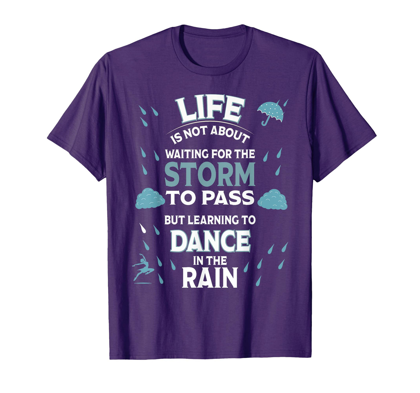 Life is Not About Waiting for The Storm to Pass Dance Rain T-Shirt