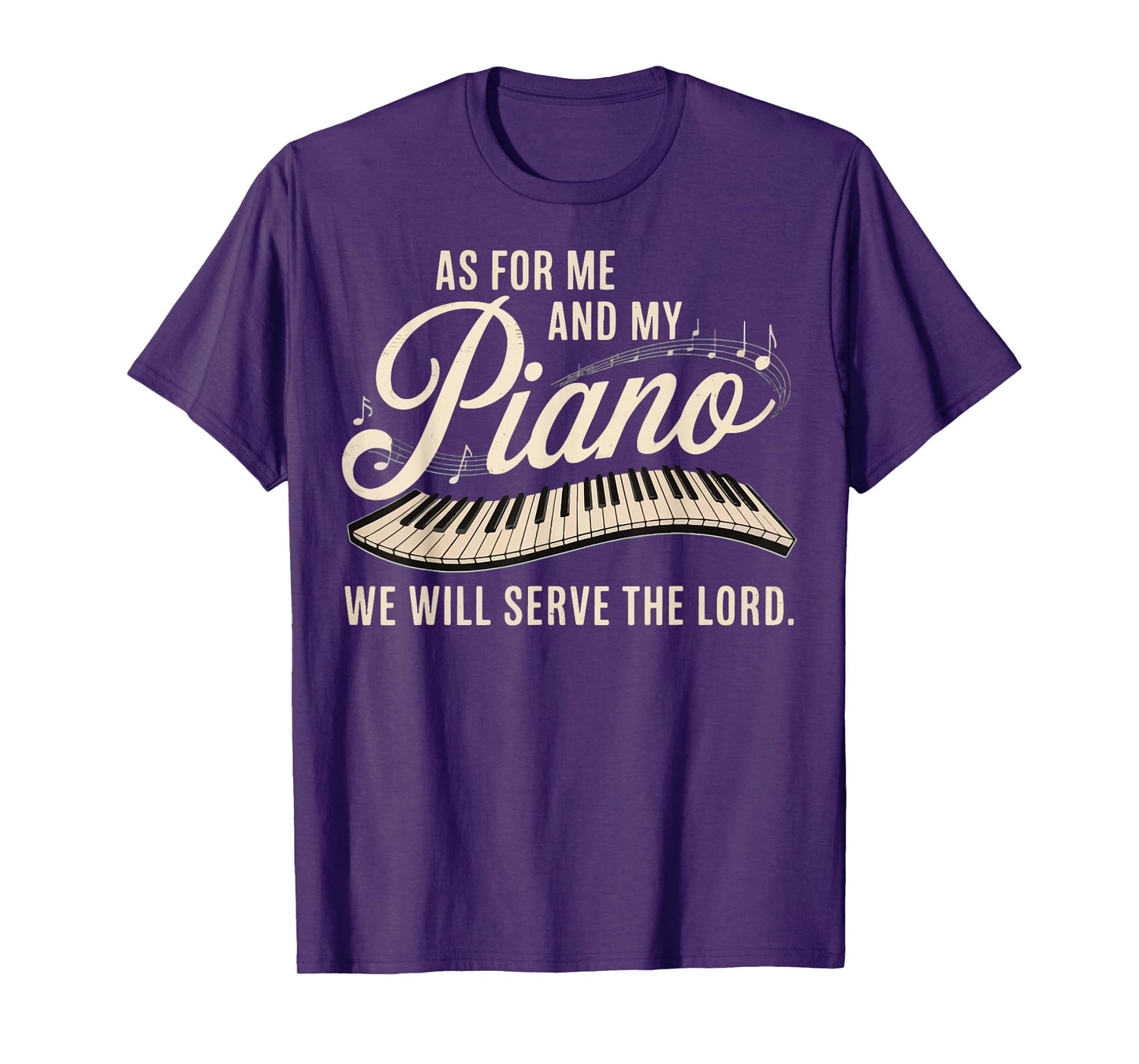 As For Me And My Piano We Will Serve The Lord T-Shirt