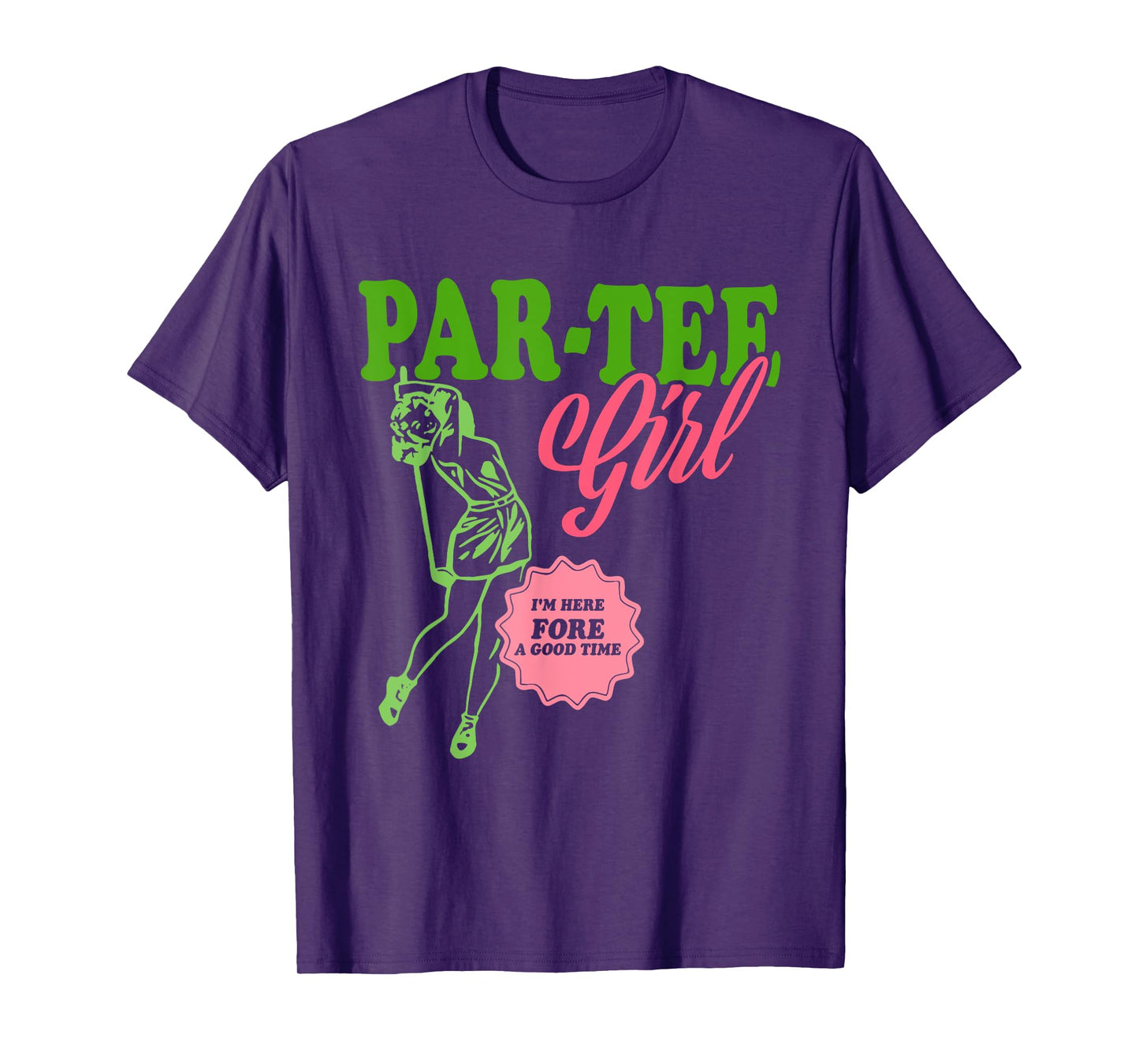 Par-Tee Girl I'm Here Fore A Good Time Vintage Quote T-Shirt