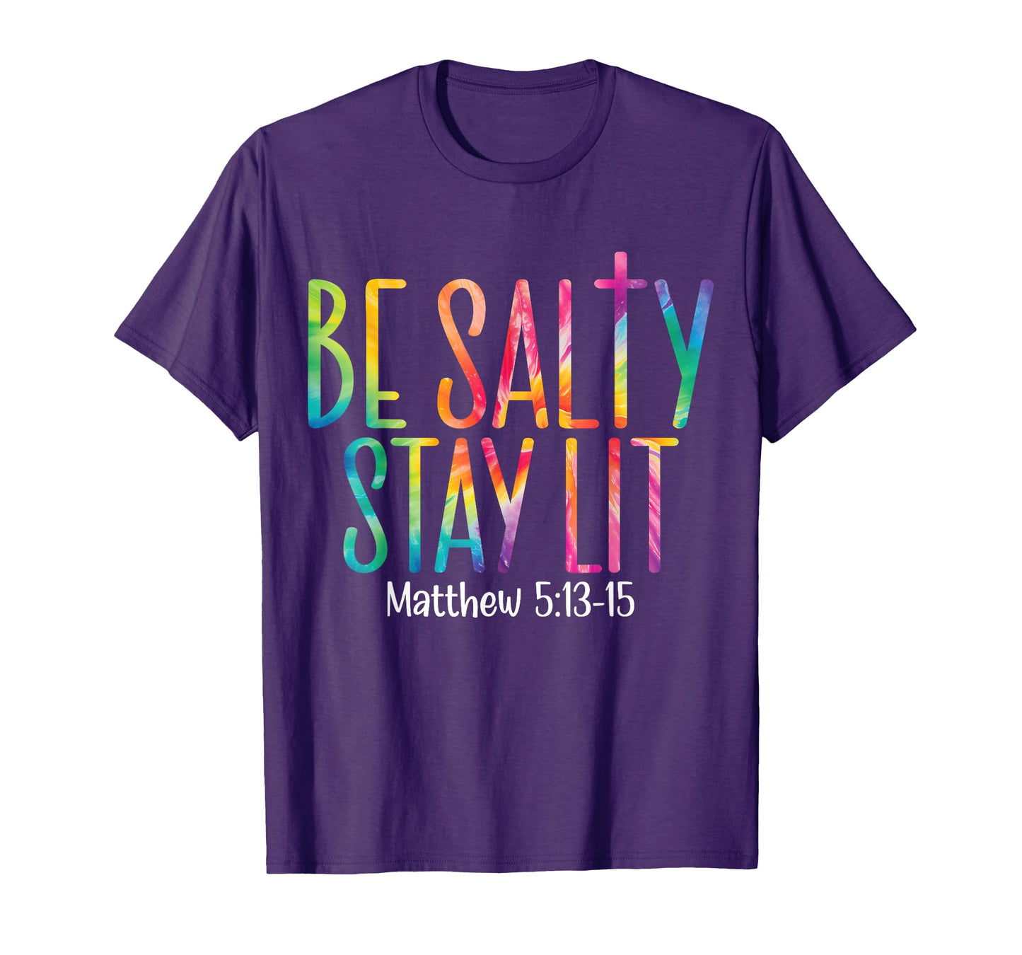 Be Salty Stay Lit Matthew 5:13-16 T-Shirt