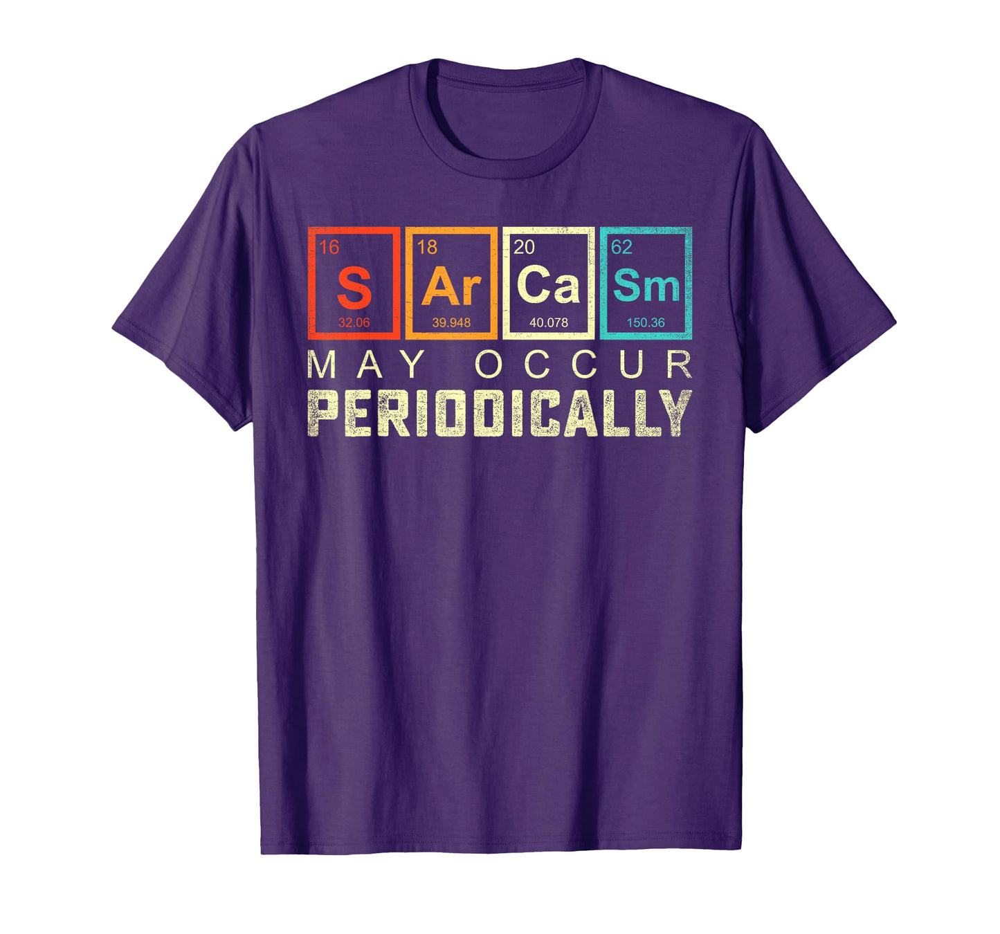 Chemistry Sarcasm May Occur Periodically Periodic Table T-Shirt
