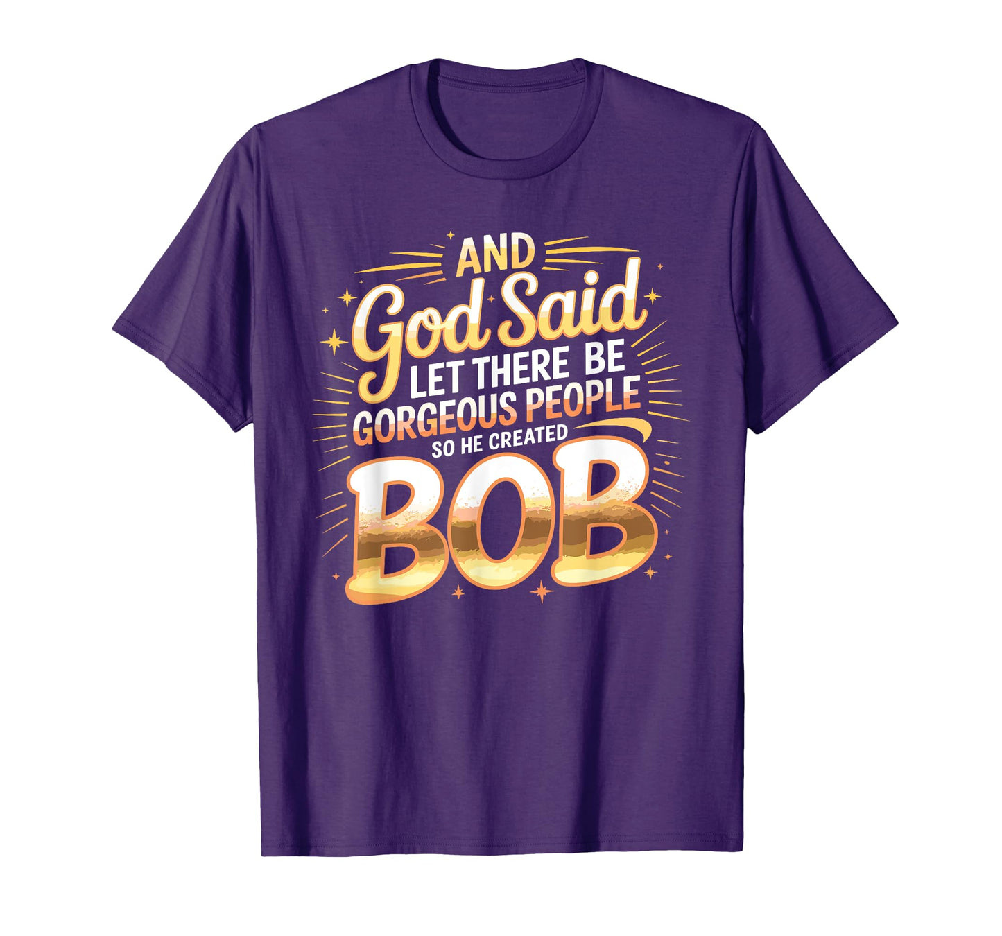 And God Said So He Created BOB T-Shirt Name Funny BOB T-Shirt