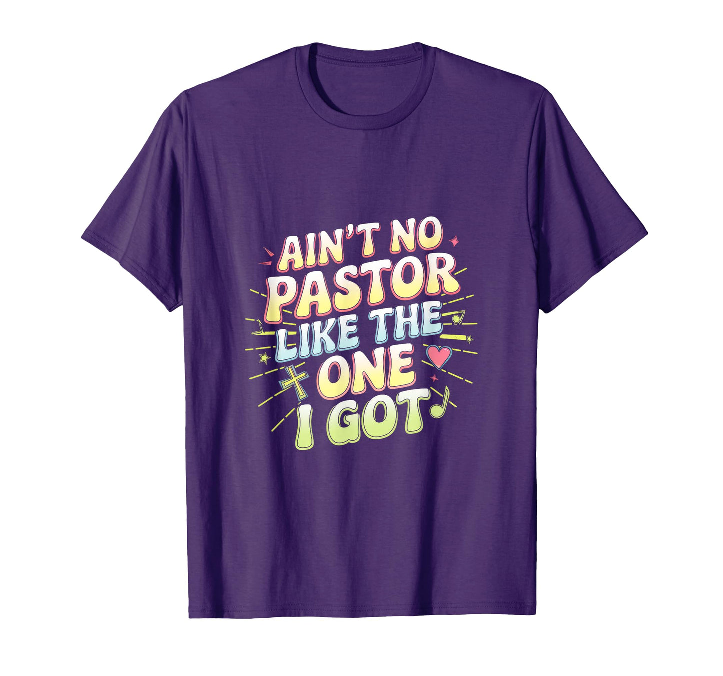 Ain't No Pastor Like The One I Got - The-one I Got T-Shirt