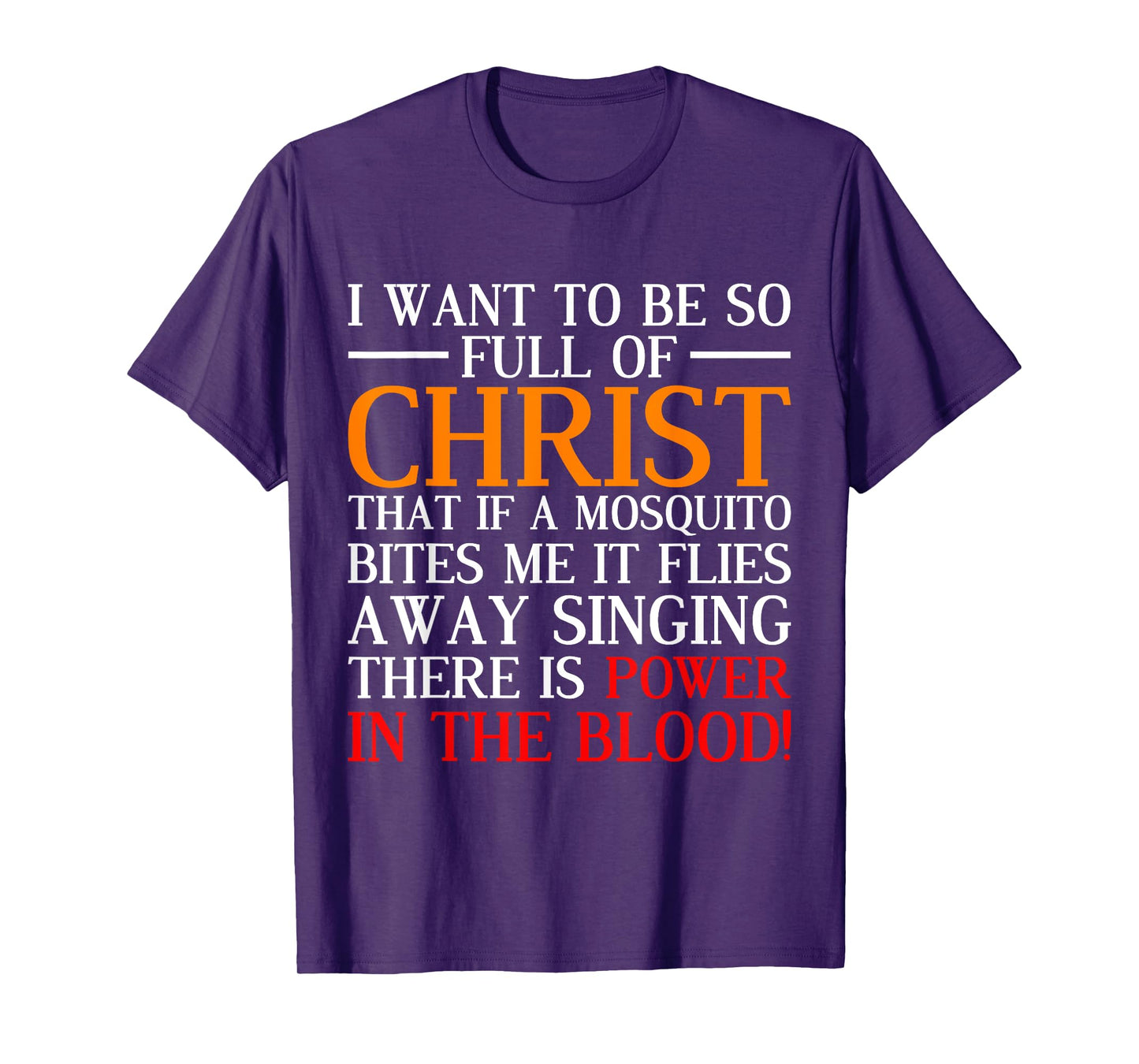 I Want To Be So Full Of Christ Funny Christian Prayer T-Shirt