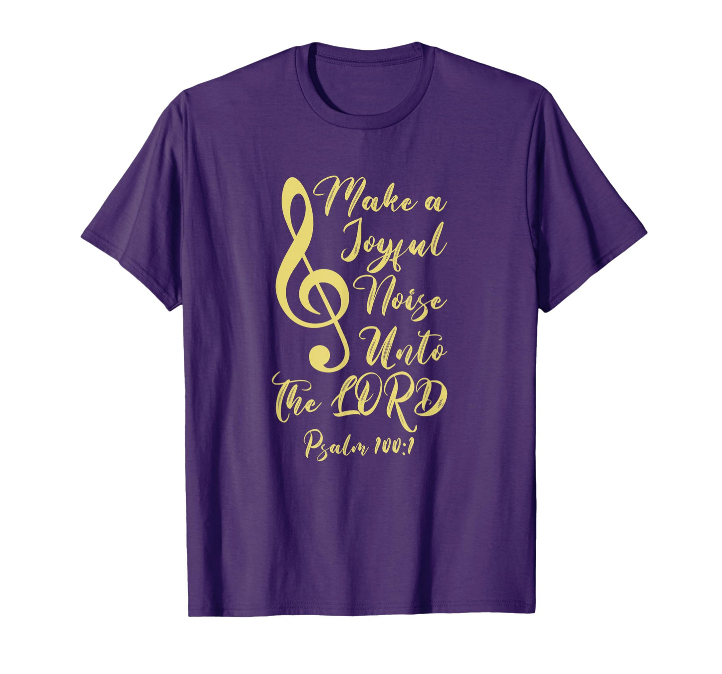 Make a Joyful Noise Unto The LORD Psalm 100:1 Bible Verse T-Shirt